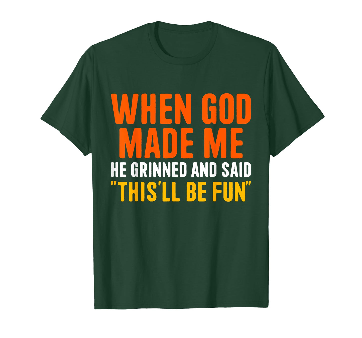 When God Made He Grinned and Said Funny Christian T-Shirt