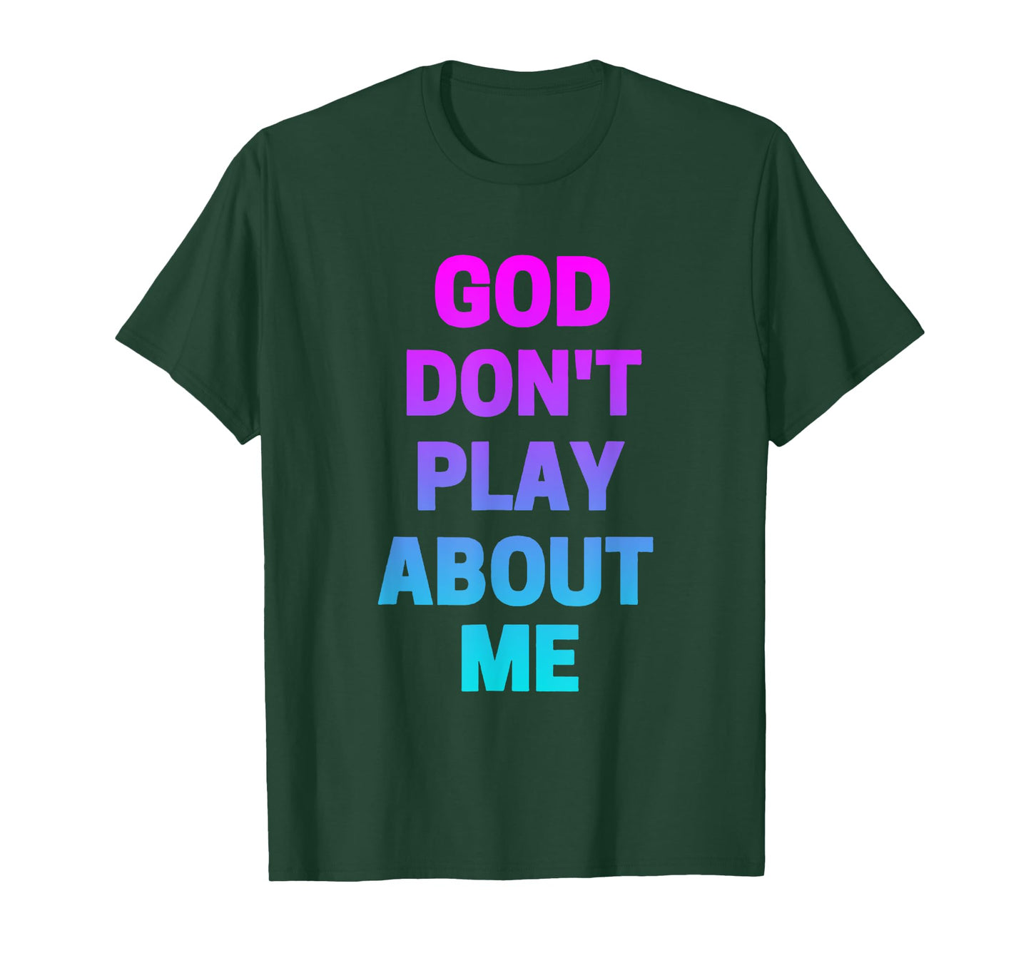 God Don't Play about Me Funny Christian love faith god T-Shirt