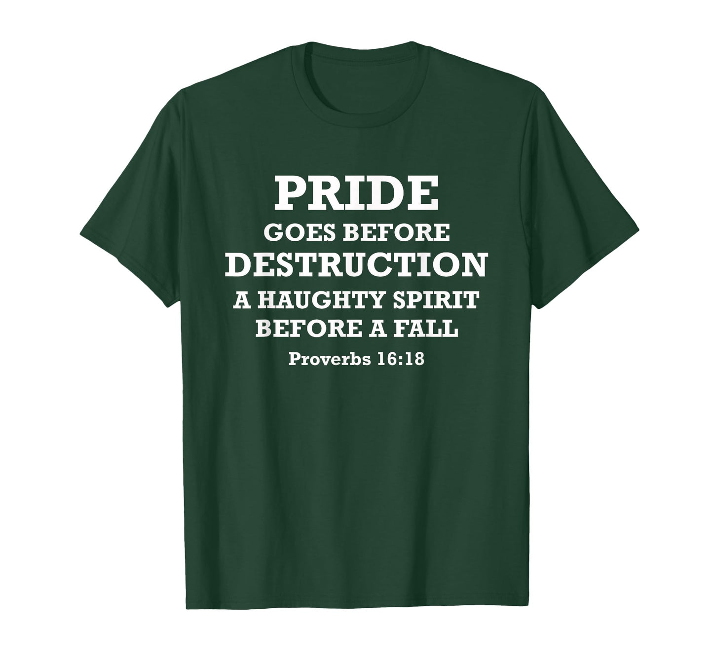 Pride Goes Before Destruction Bible Verse Proverbs 16:18 T-Shirt
