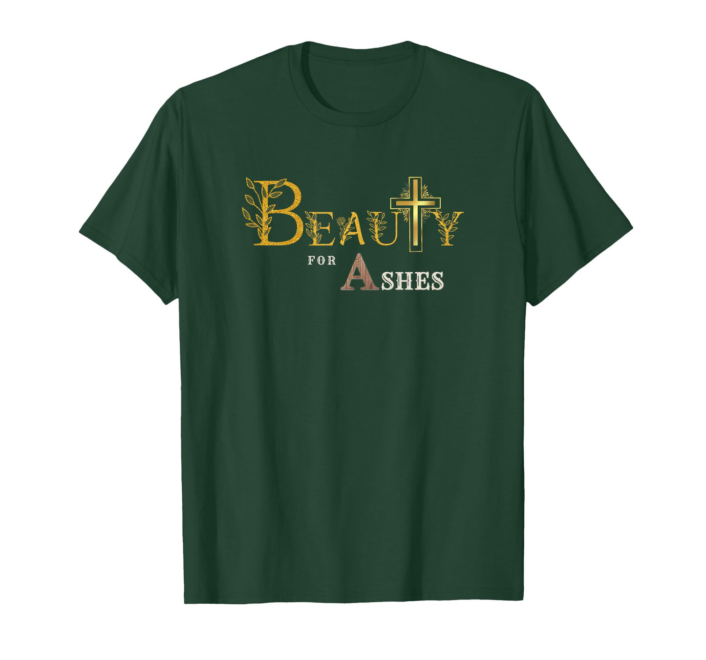 Beauty for Ashes Women & Girls Scripture Golden Cross Floral T-Shirt