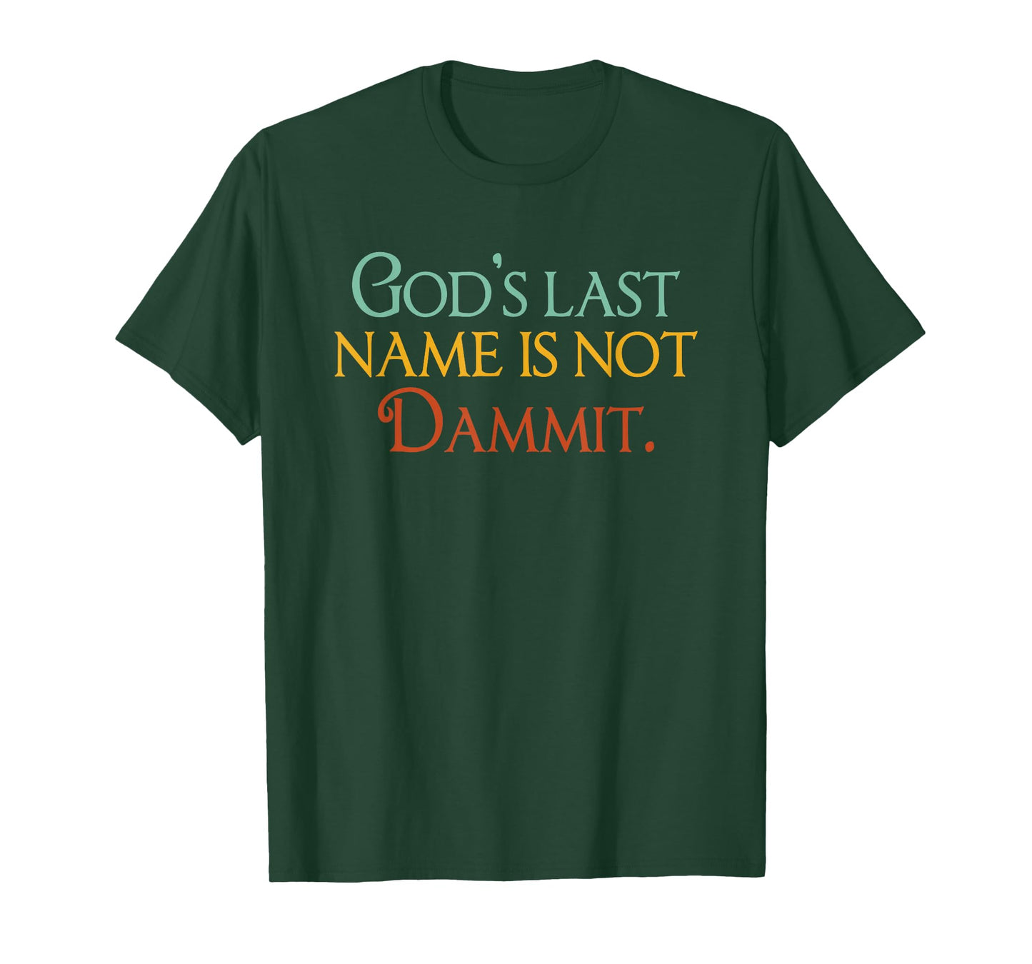 God's Last Name Is Not Dammit Religious Christian T-Shirt