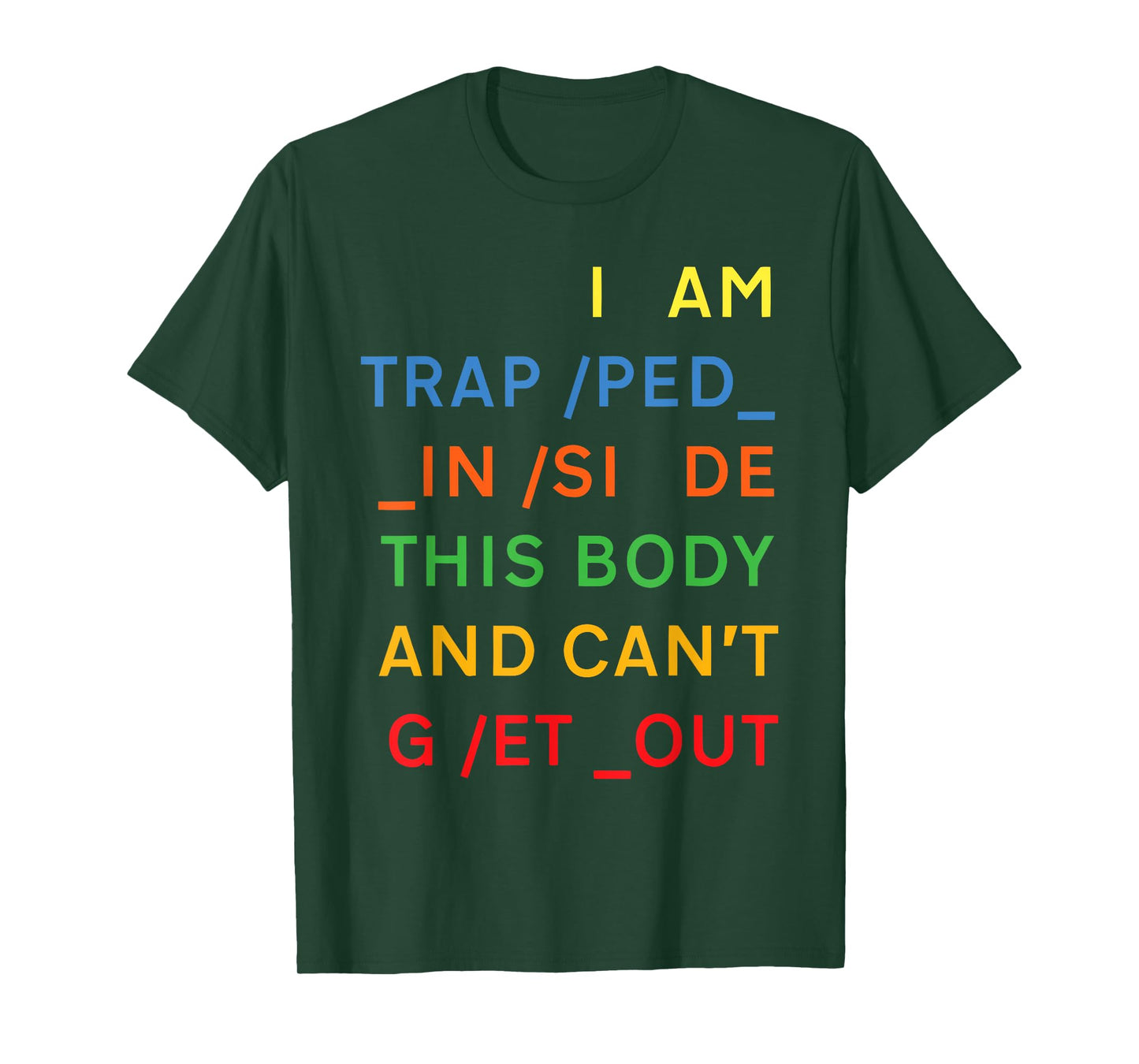 I Am Trapped Inside This Body And Can't Get Out Design T-Shirt