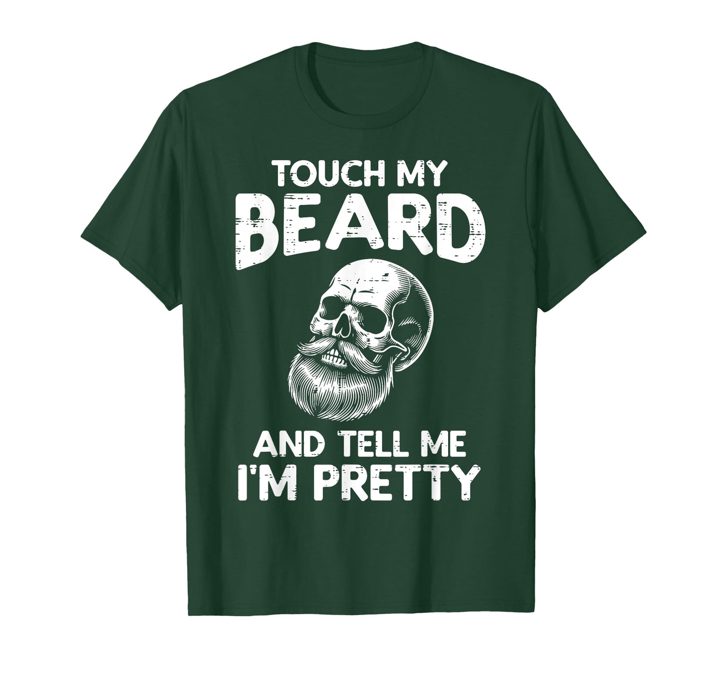 Touch My Beard Tell Im Pretty Skull Funny Saying Dad Men T-Shirt