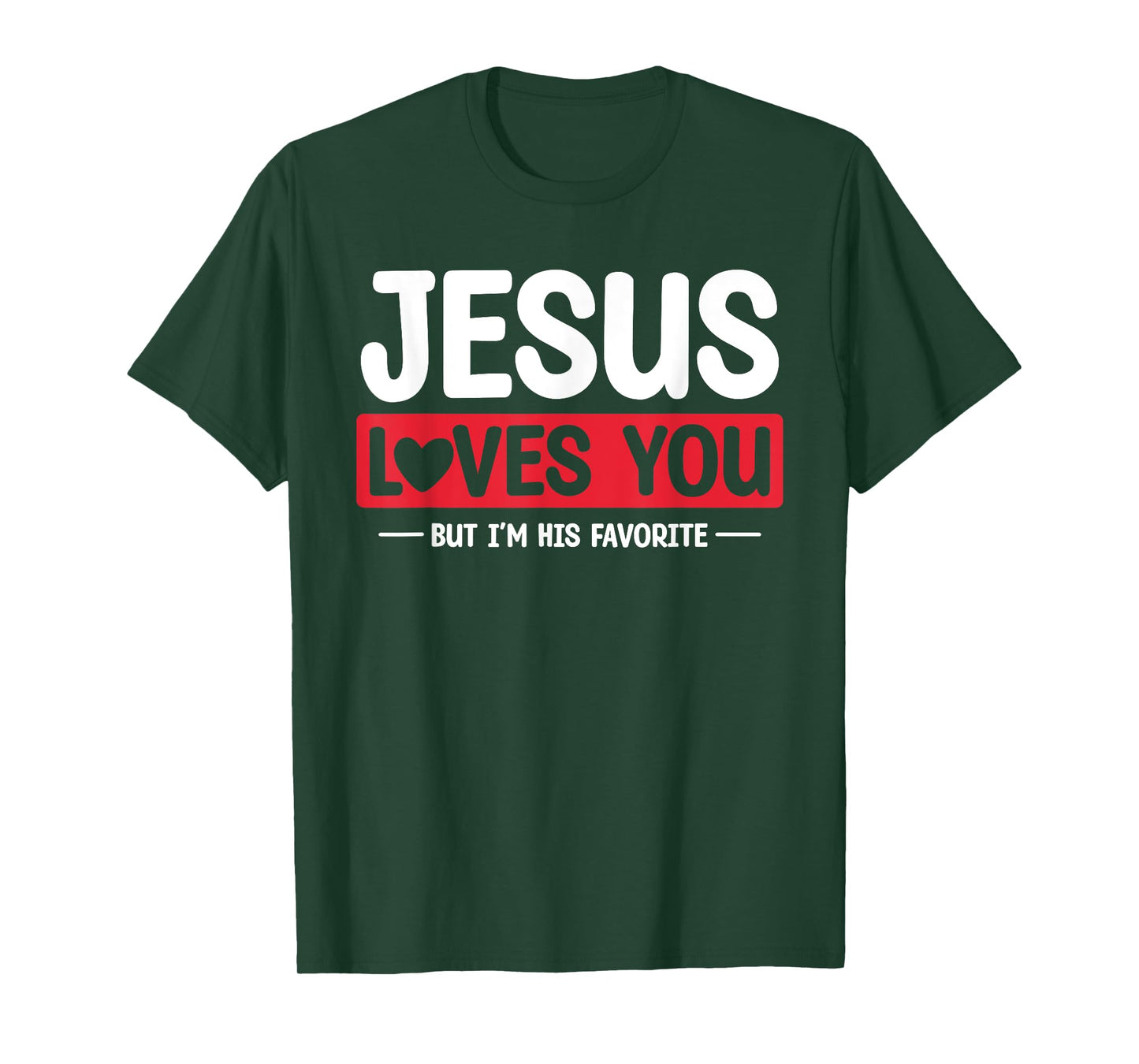 Jesus Loves You But I'm His Favorite Christian Faith T-Shirt