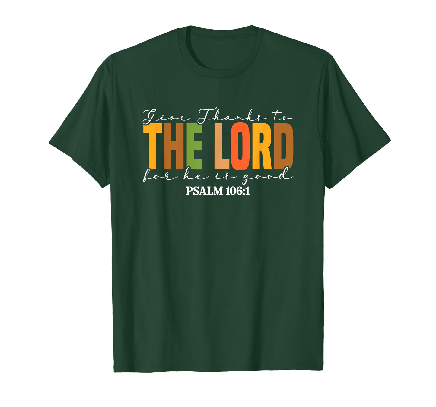 Give Thanks To The Lord For He Is Good T-Shirt