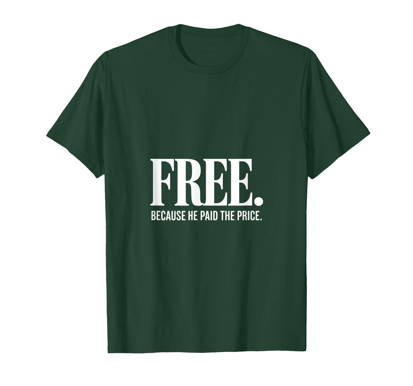 Christian Free Because He Paid The Price Message Backprint T-Shirt