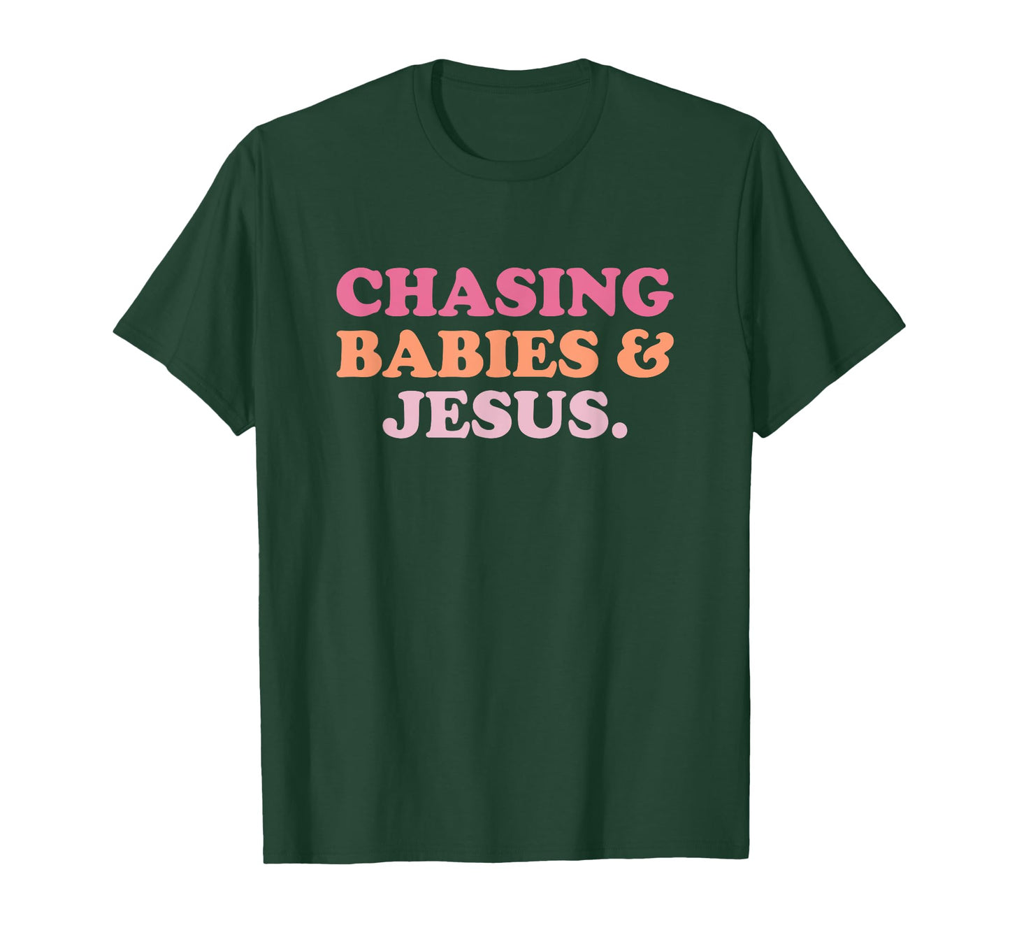 Chasing Babies And Jesus Shirt Funny Christian Jesus T-Shirt