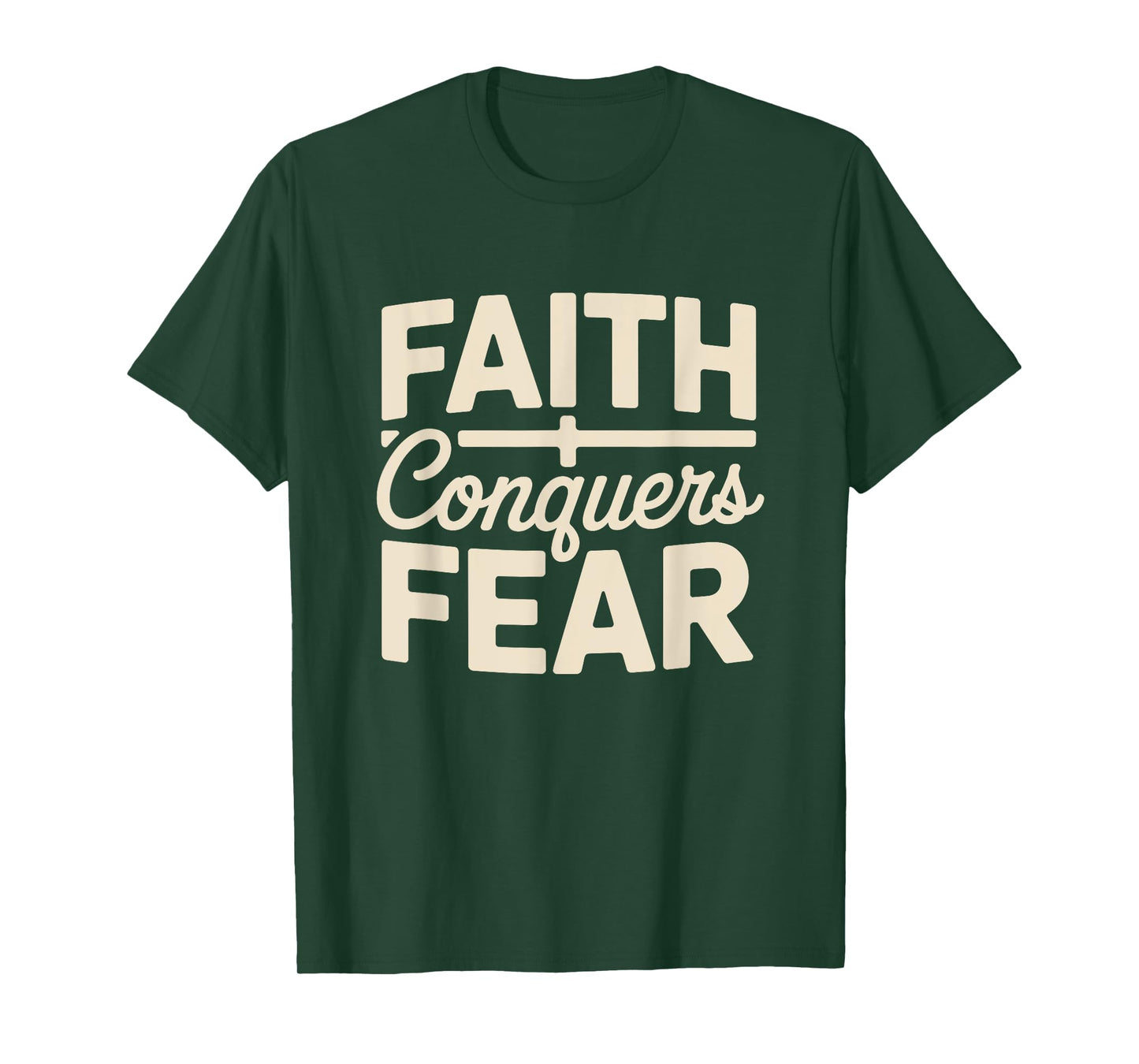 Faith Conquers Fear Motivation Empowerment Christian T-Shirt