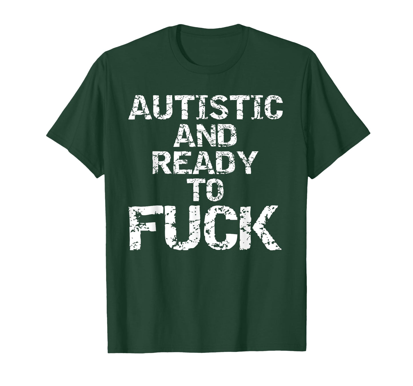 Autistic and Ready to Fuck Funny Quote Saying for Autism T-Shirt