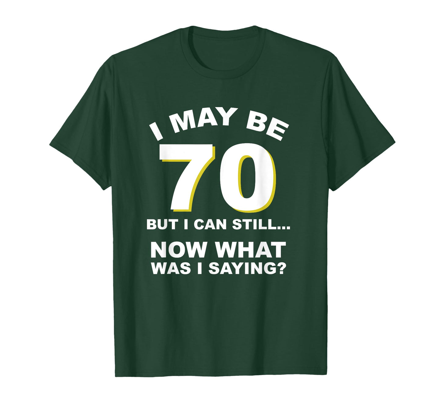70th Birthday I May Be Old Forgetful Funny Aging T-Shirt