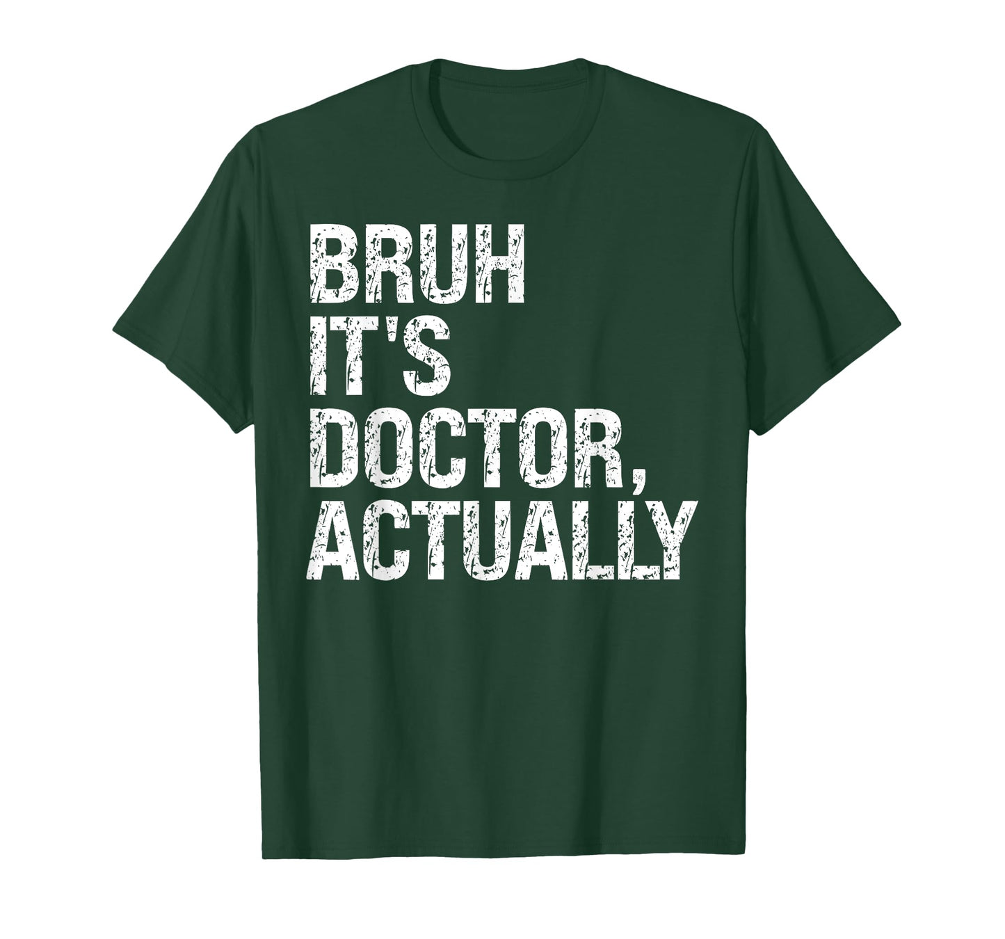 Bruh It's Doctor Actually Medical Doctorate Meme Tees Funny T-Shirt