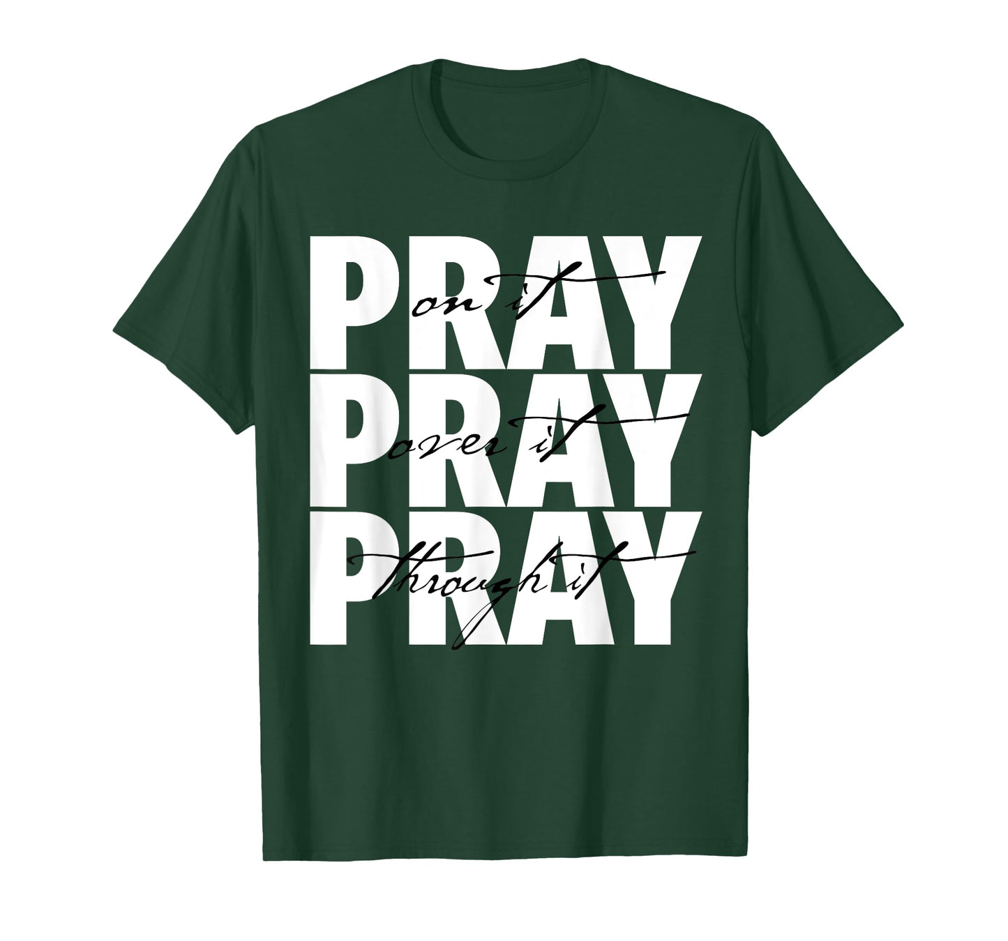 Pray On It Pray Over It Pray Through It Christian Faith T-Shirt
