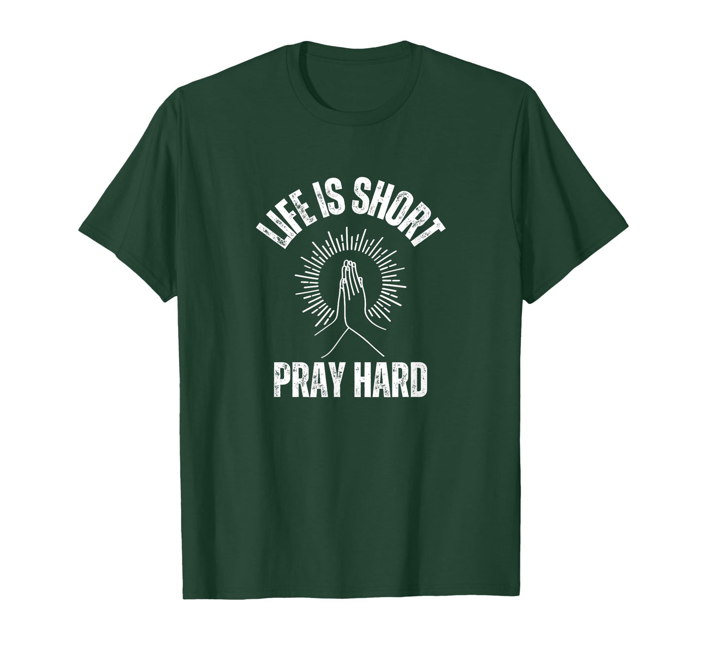 Life is Short Pray Hard Christian Faith Jesus Loves T-Shirt