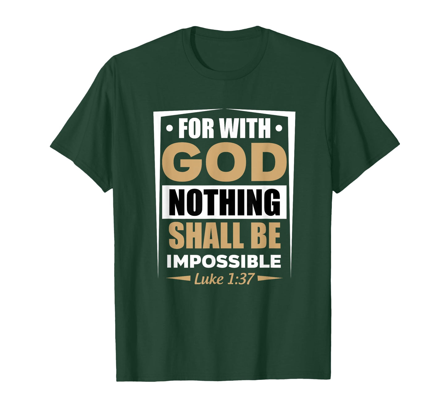 For With God Nothing Shall Be Impossible Luke 1:37 T-Shirt