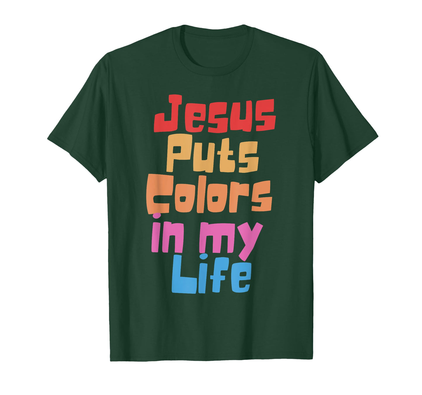 Jesus Puts Colors In My Life T-Shirt