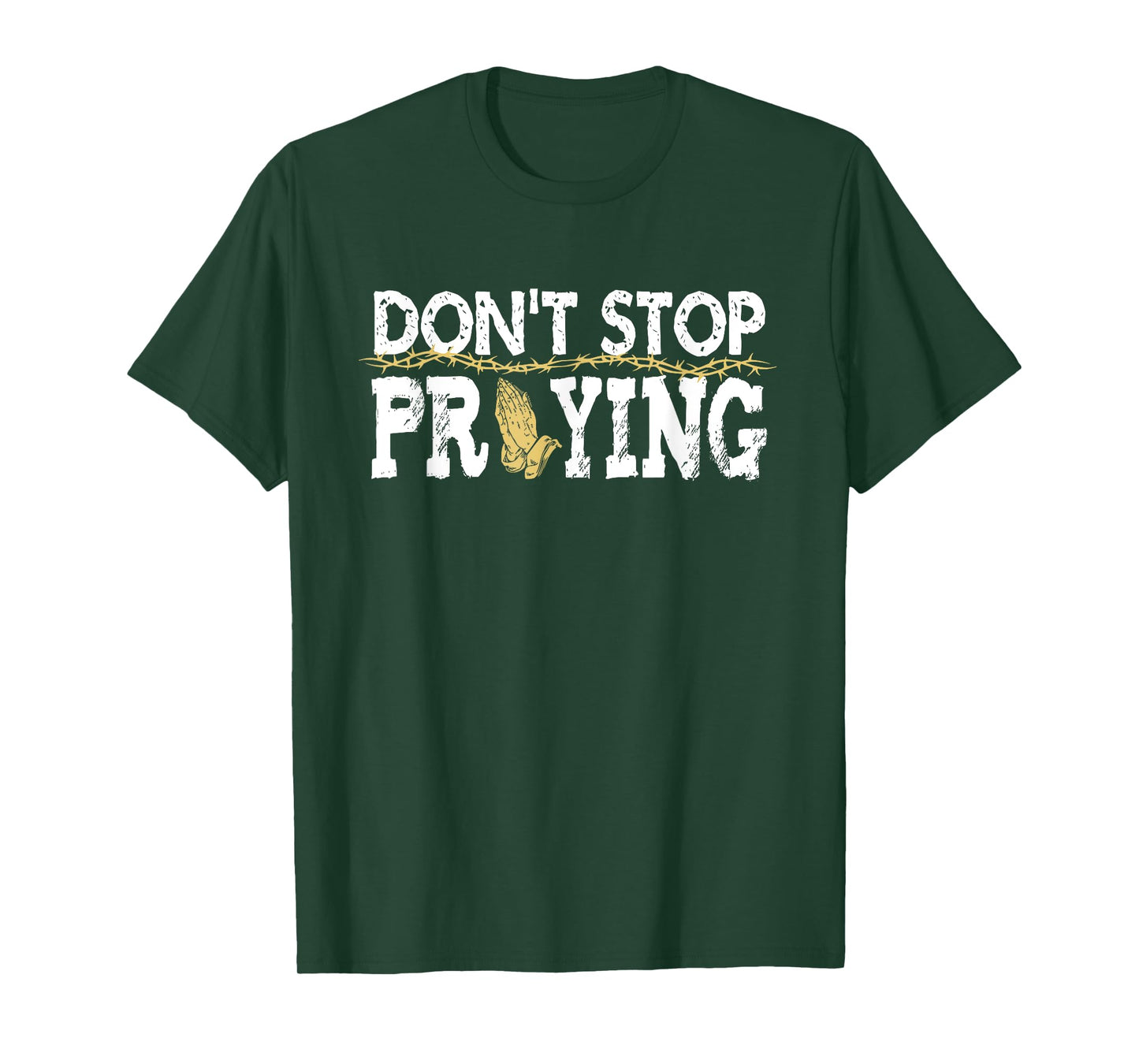 Christian Jesus Saying Quote - Don't Stop Praying - Church T-Shirt