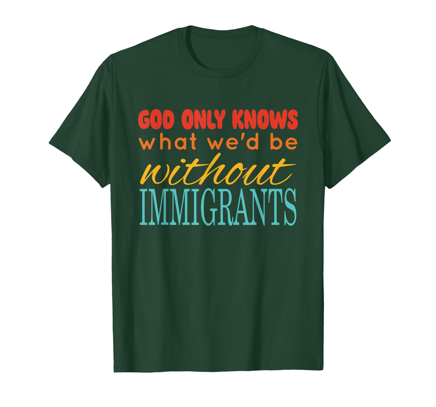 God Only Knows What We'd Be Without Immigrants Vintage T-Shirt