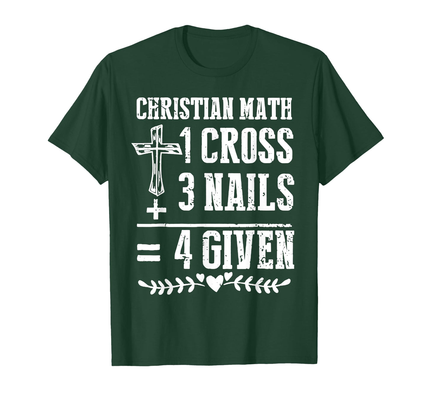 Christian Math 1 Cross 3 Nails 4 Given T-Shirt