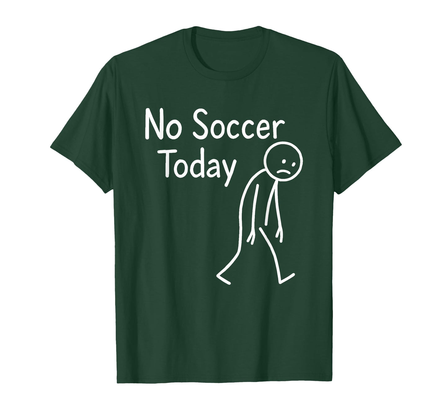 Sad Stick Figure Soccer Lover No Football Today Fathers Day T-Shirt