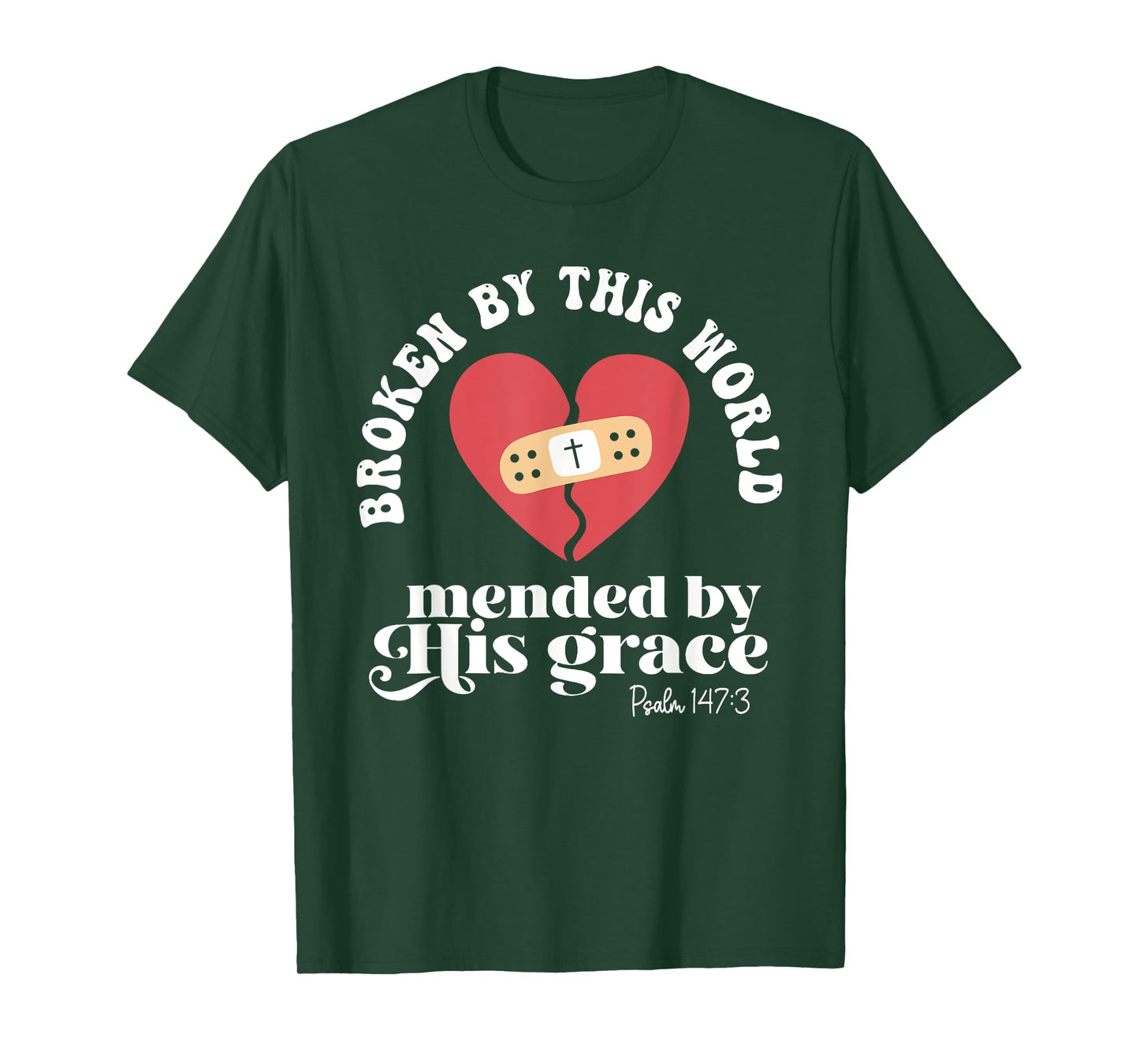 Broken By This World Mended By His Grace T-Shirt