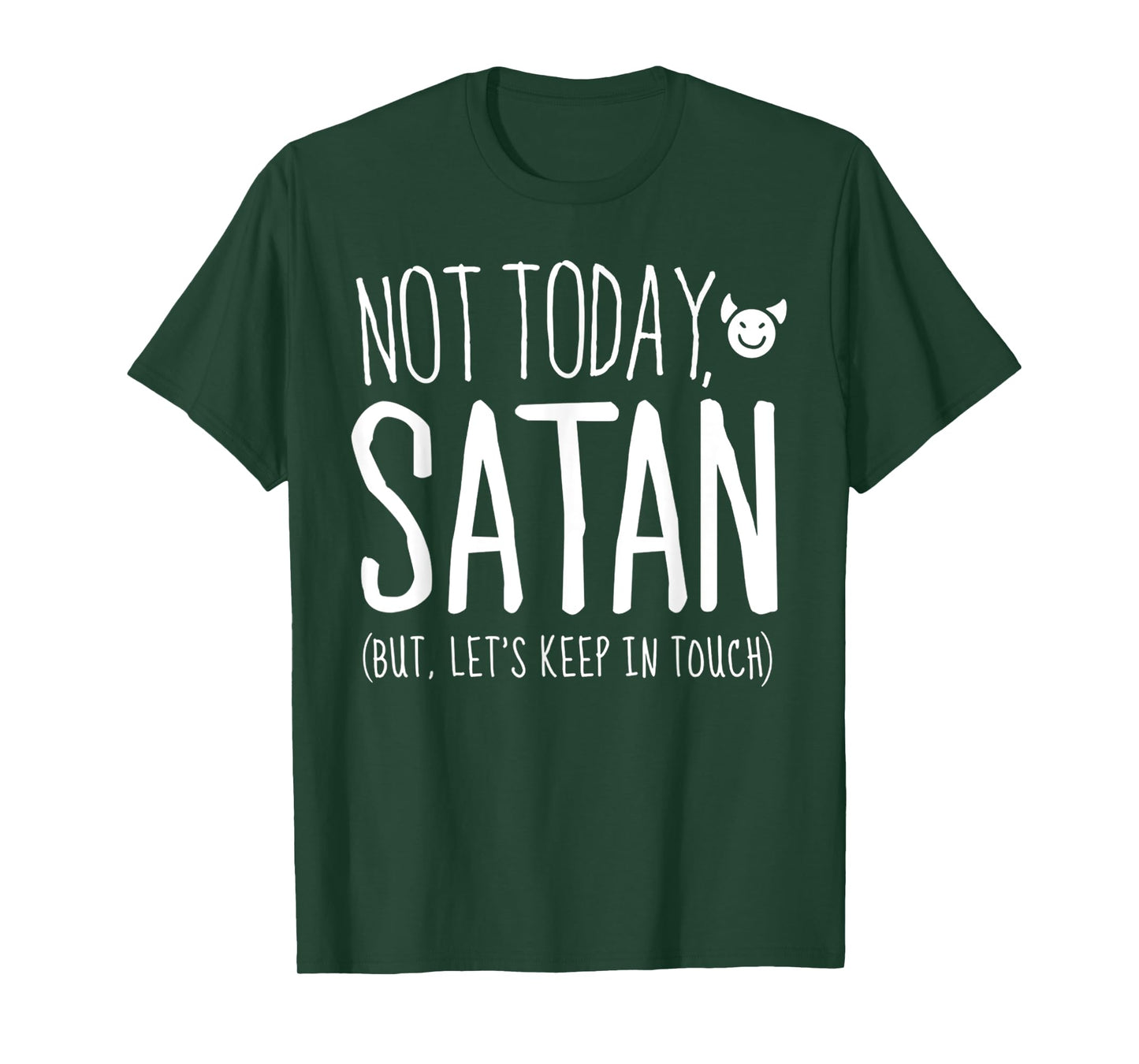 Funny Sarcastic Not Today Satan, But Let's Keep in Touch T-Shirt