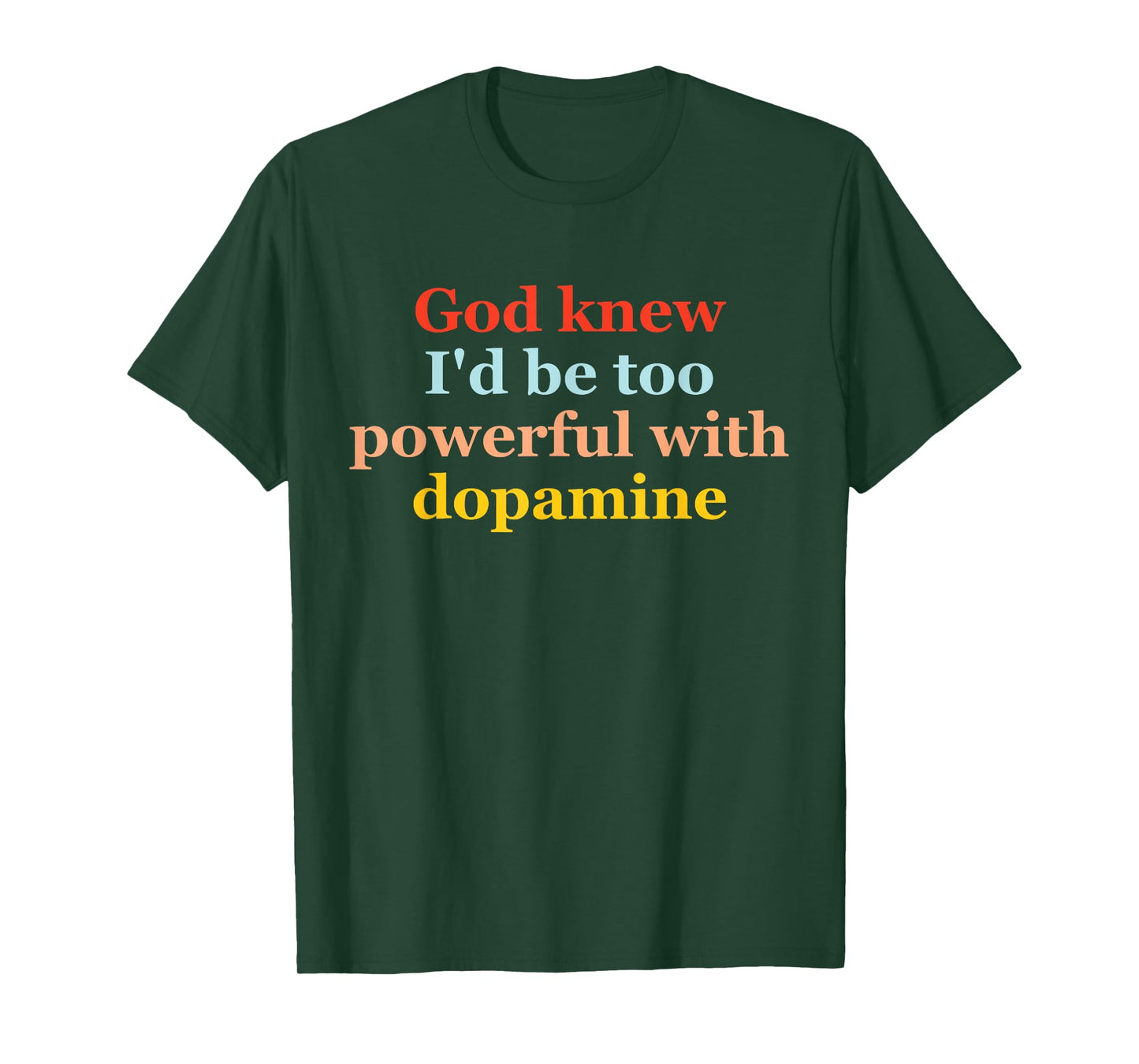 God Knew I'd Be Too Powerful with Dopamine Vintage Quote T-Shirt