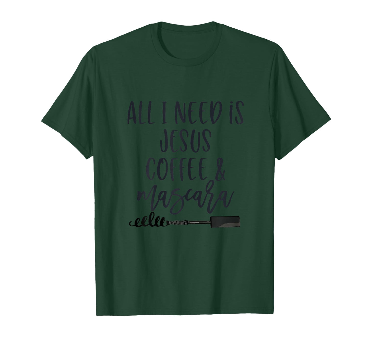 All I Need is Jesus Coffee and Mascara Funny Christian T-Shirt