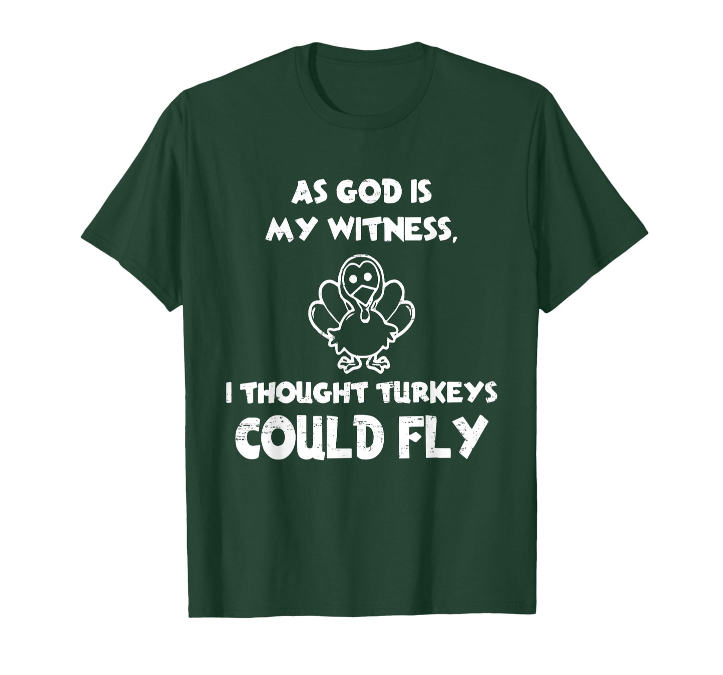Retro AS GOD is My Witness I Thought Turkeys Could Fly Funny T-Shirt