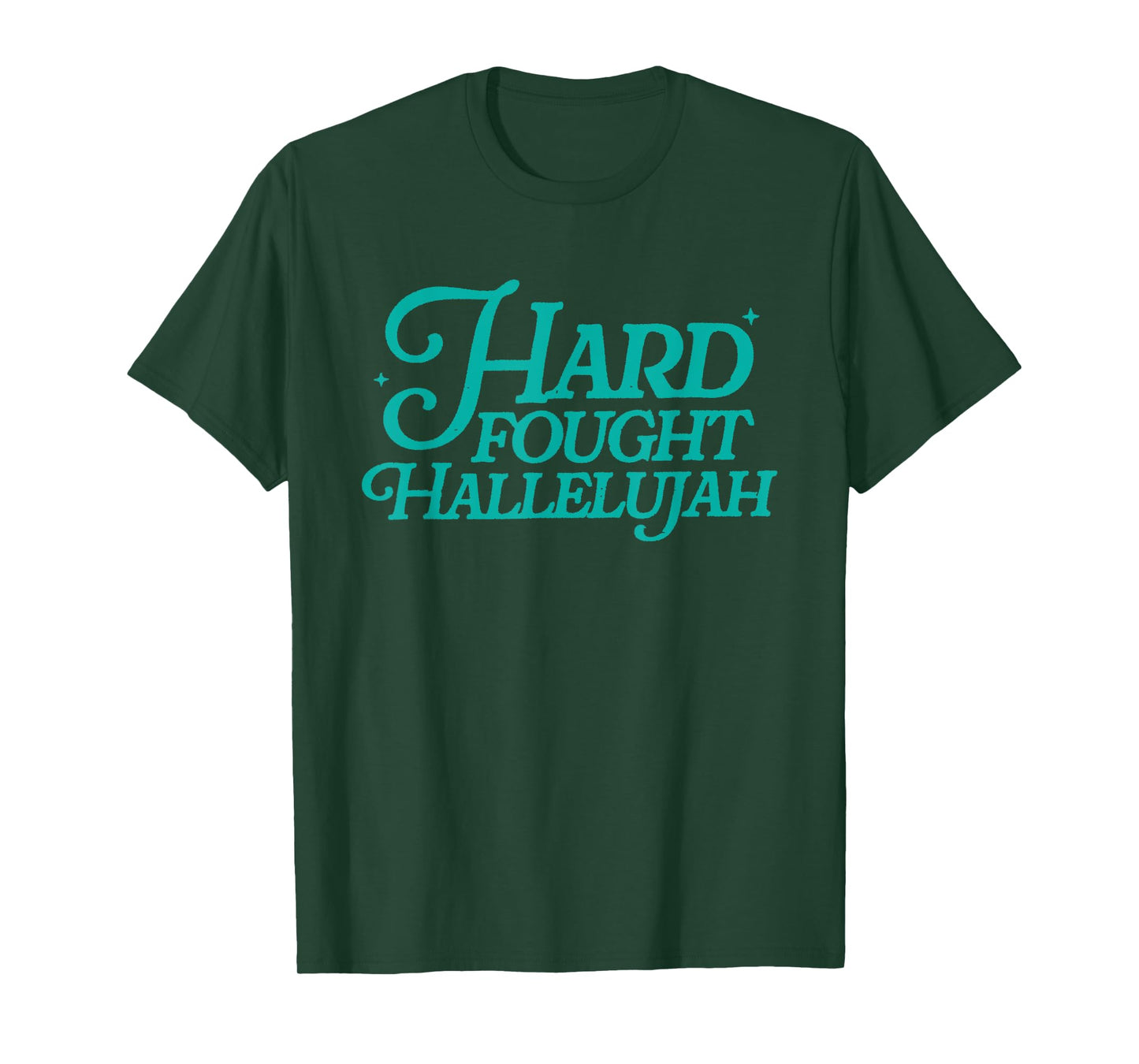Hard Fought Hallelujah T-Shirt