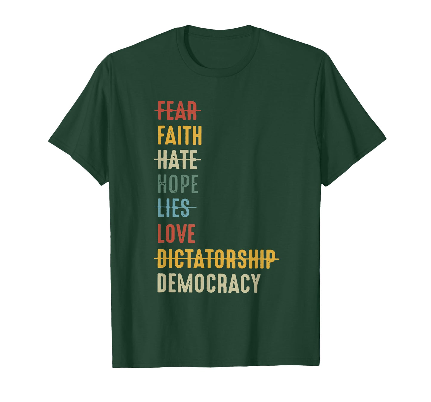 Fear Faith Hate Hope Lies Love Dictatorship Democracy T-Shirt