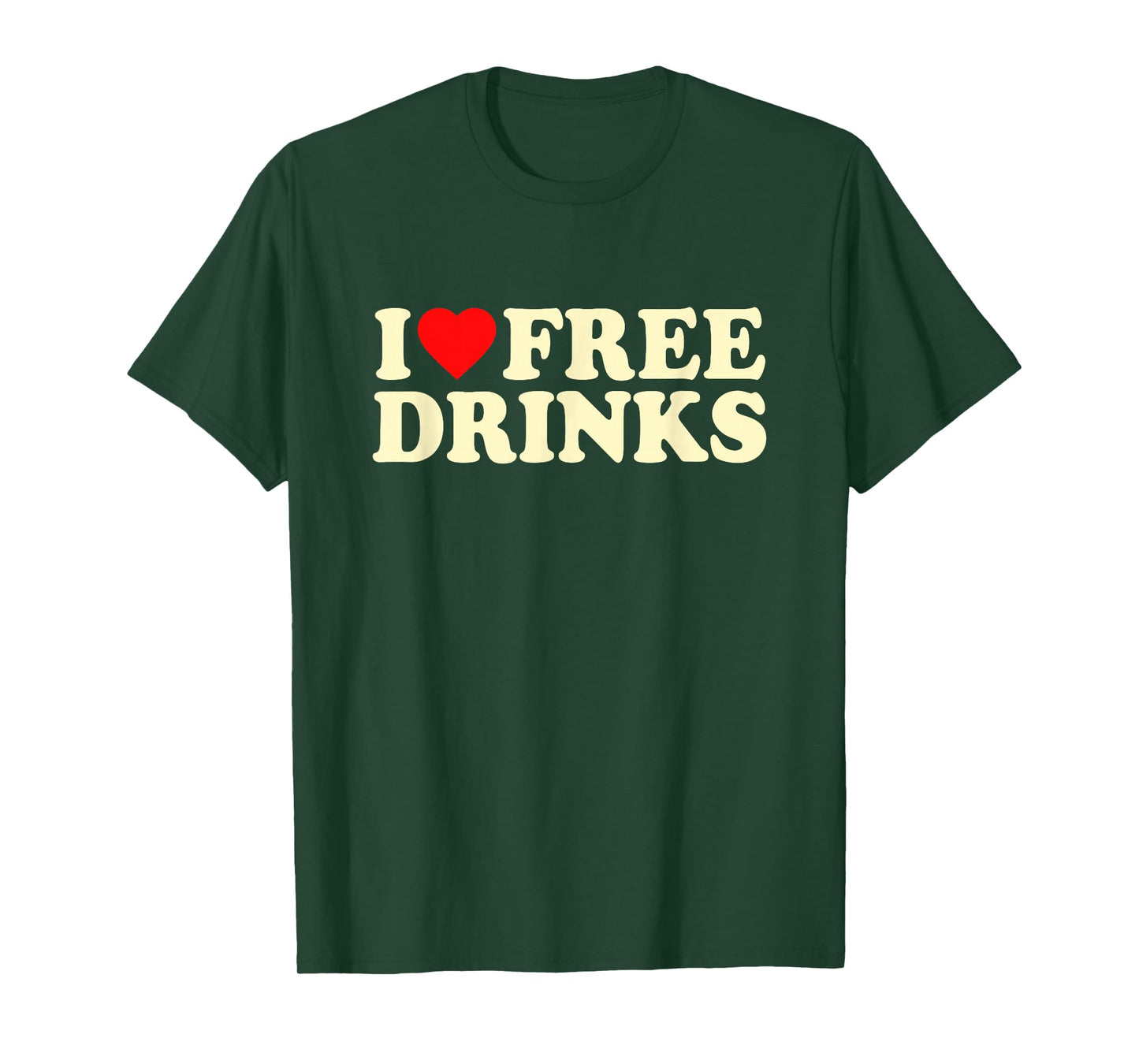 I Love Free Drinks · I Heart Free Drinks Y2k Slogan Funny T-Shirt