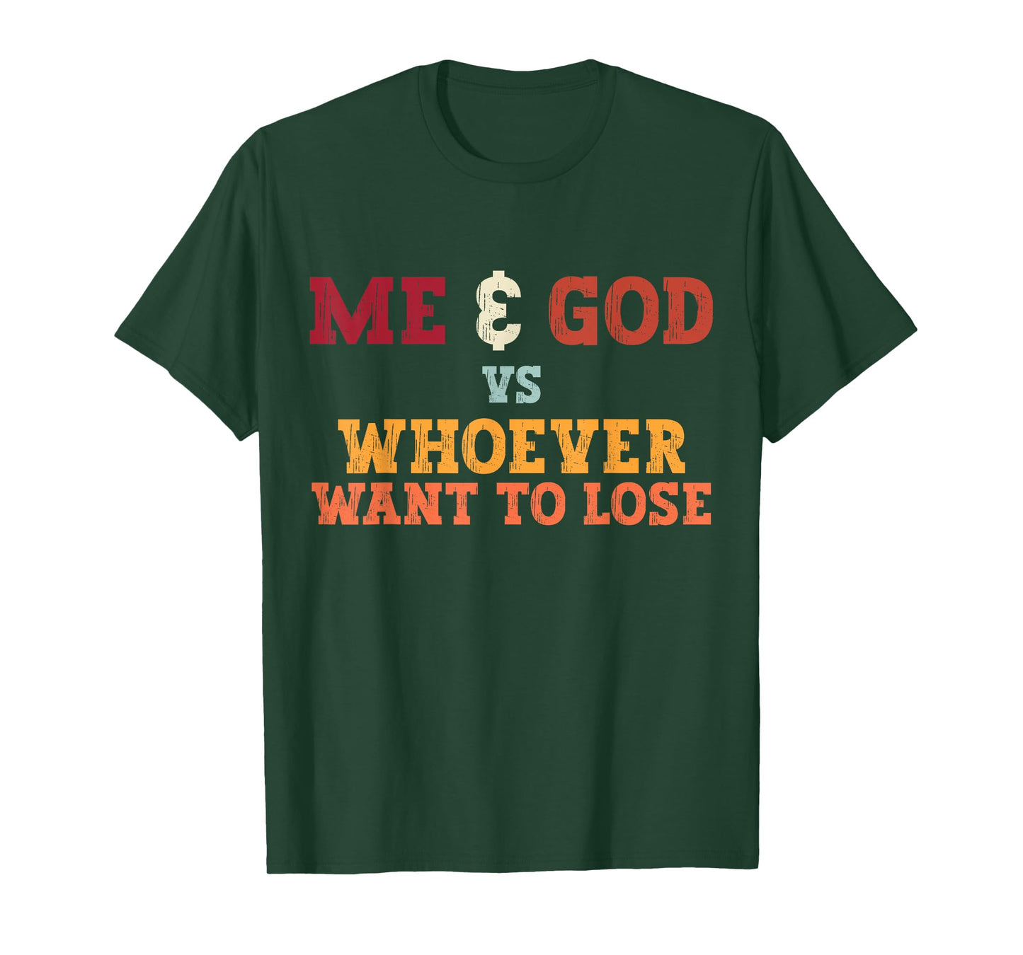 Funny Me And God Vs Whoever Want To Lose Tee Apparel T-Shirt