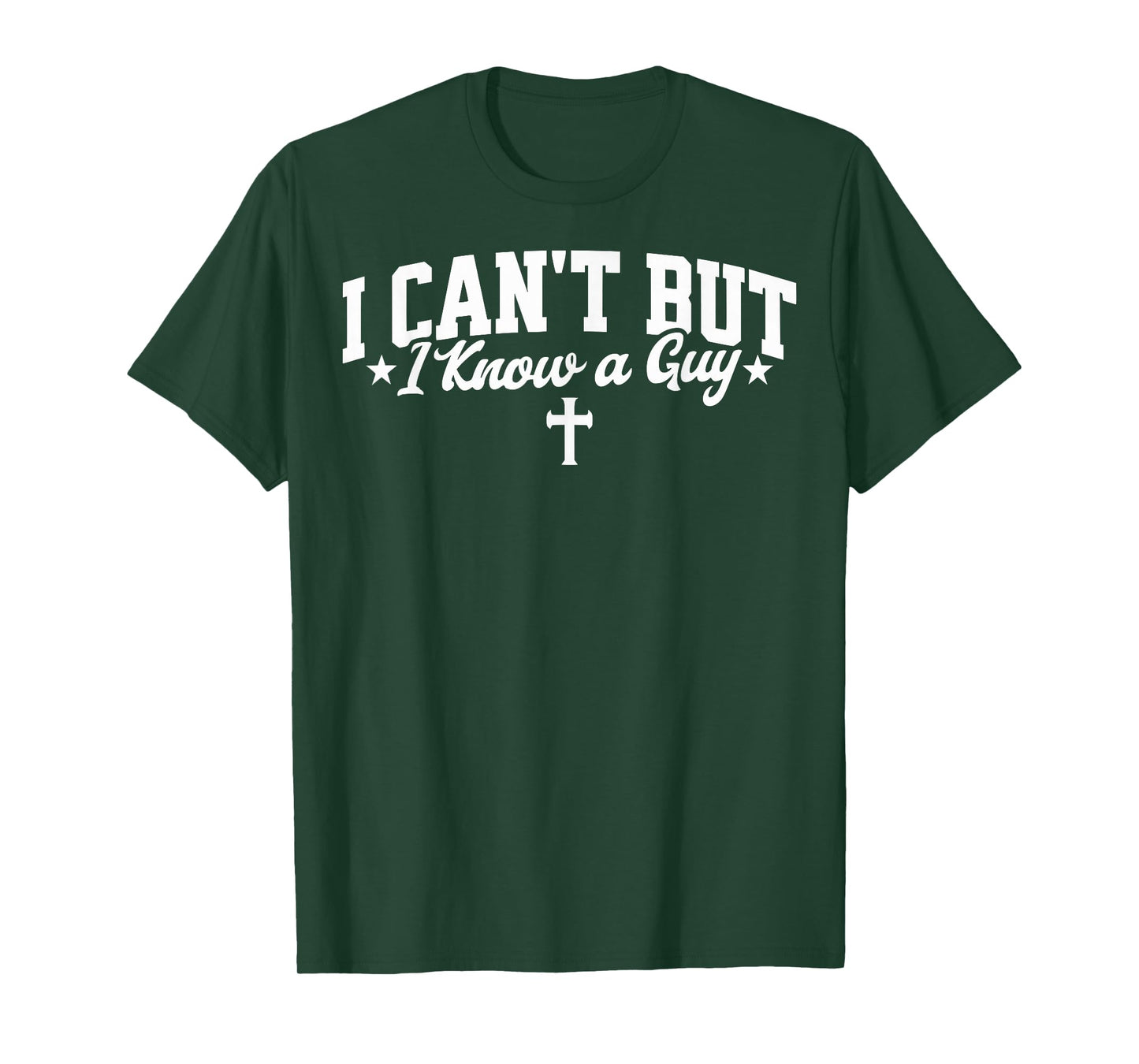 I Can't But I Know a Guy Funny Jesus Christian Cross Tee T-Shirt