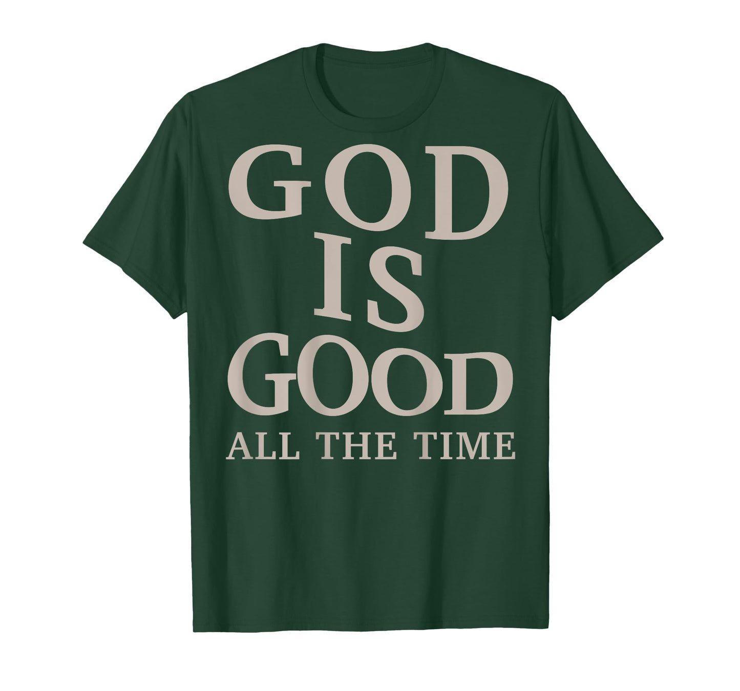 God is Good All The Time Christian Men Teen Girl (On Back) T-Shirt