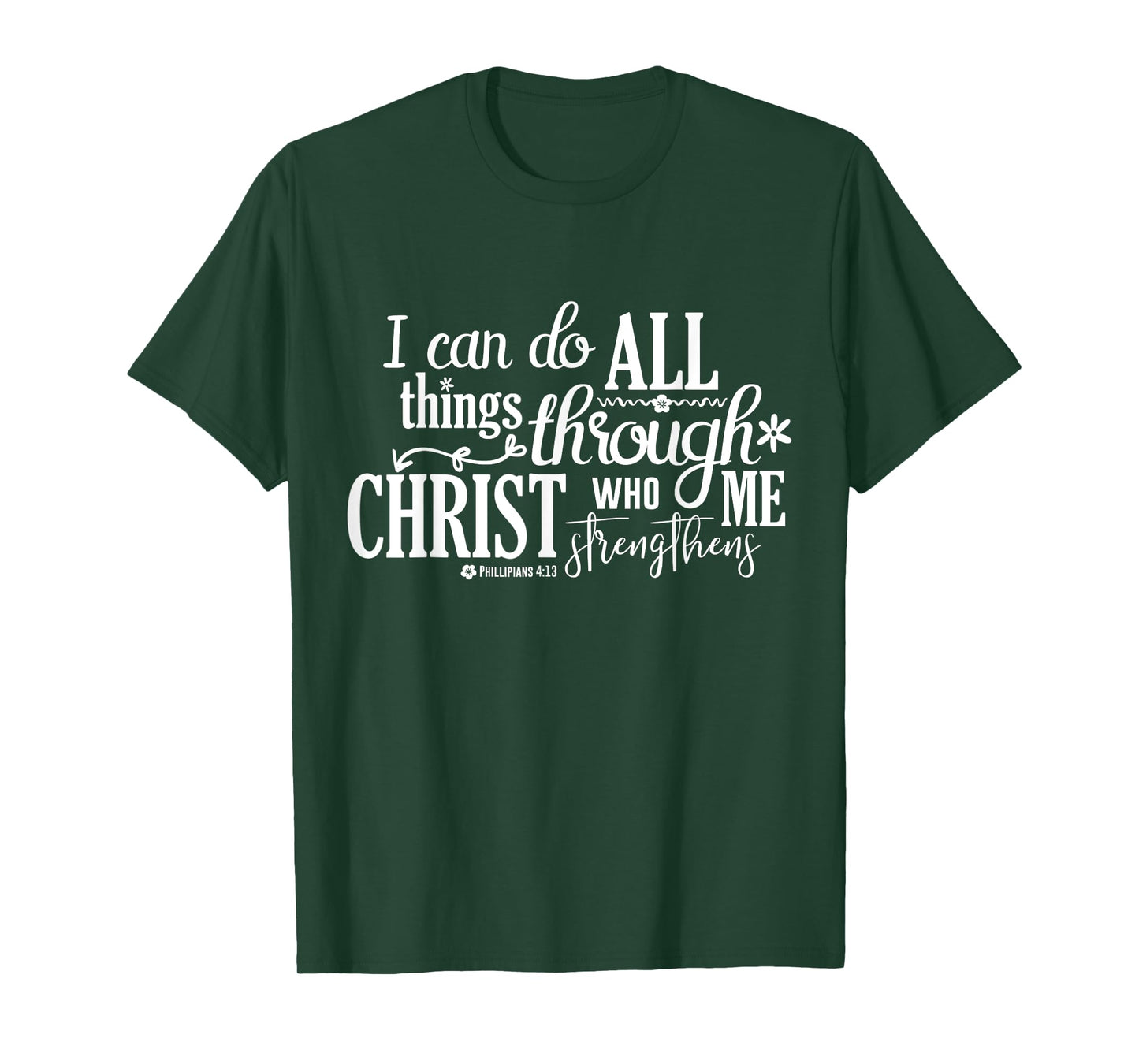 Philippians 4 13 I Can Do All Things Through Christ T-Shirt