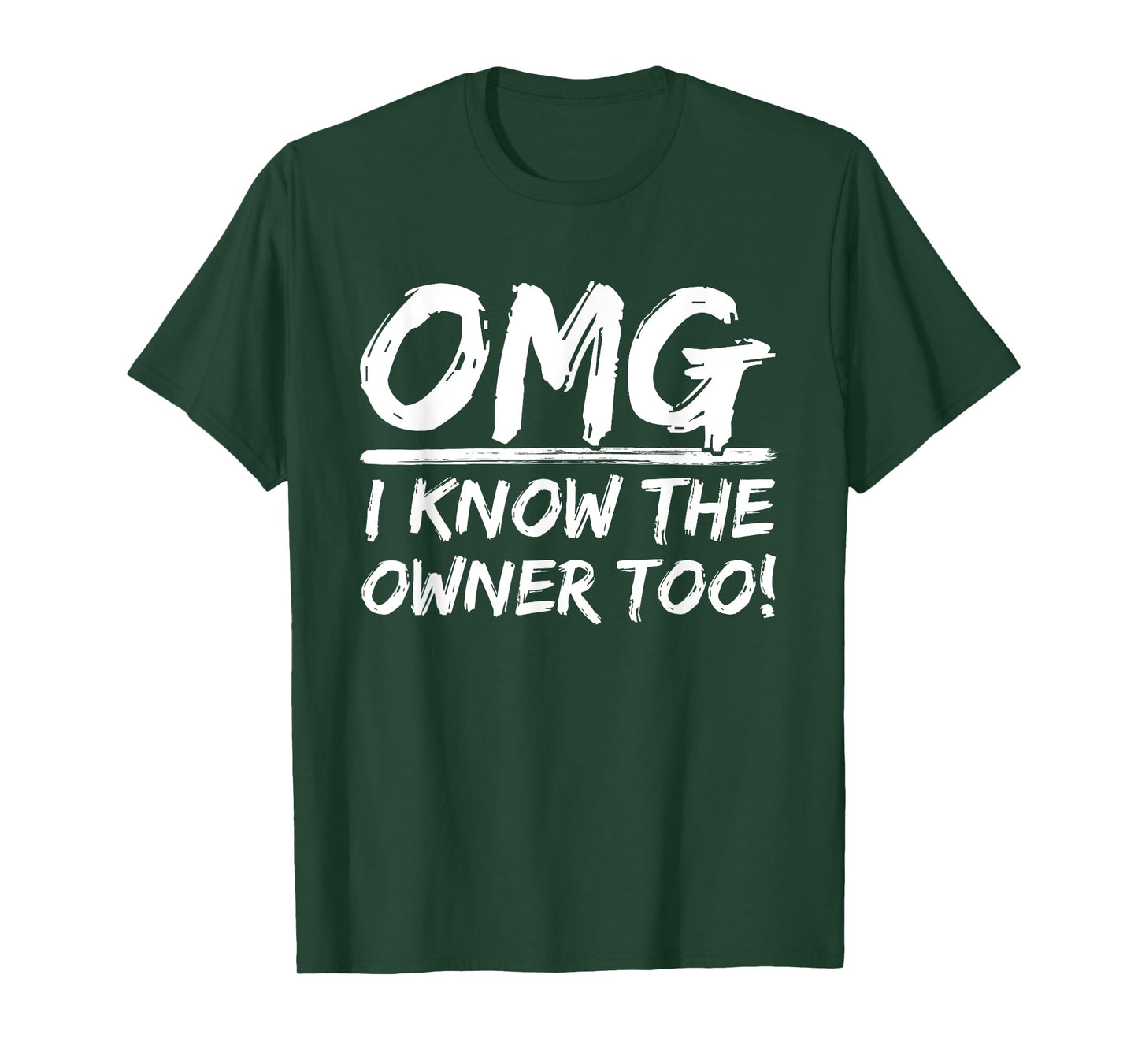 OMG I Know The Owner Too Dining Humorous Saying Quote T-Shirt
