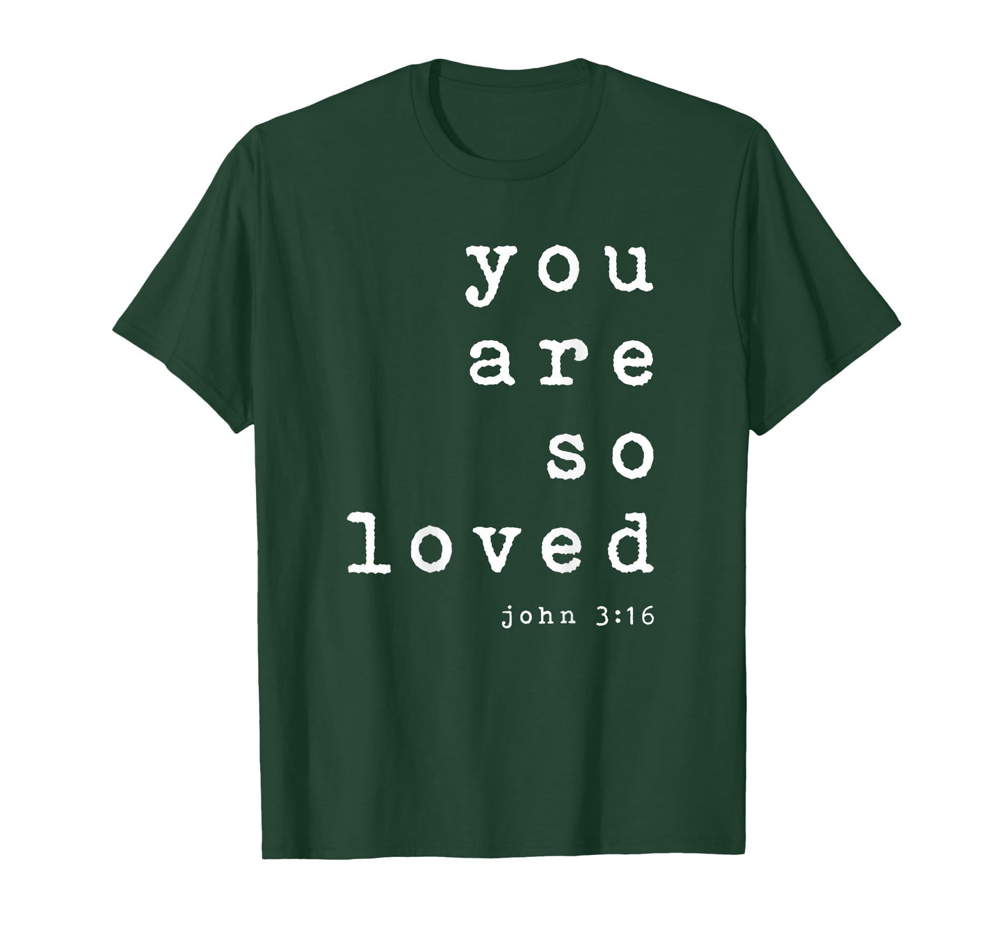 You Are So Loved John 3 16 (Back Only) Christian Typography T-Shirt
