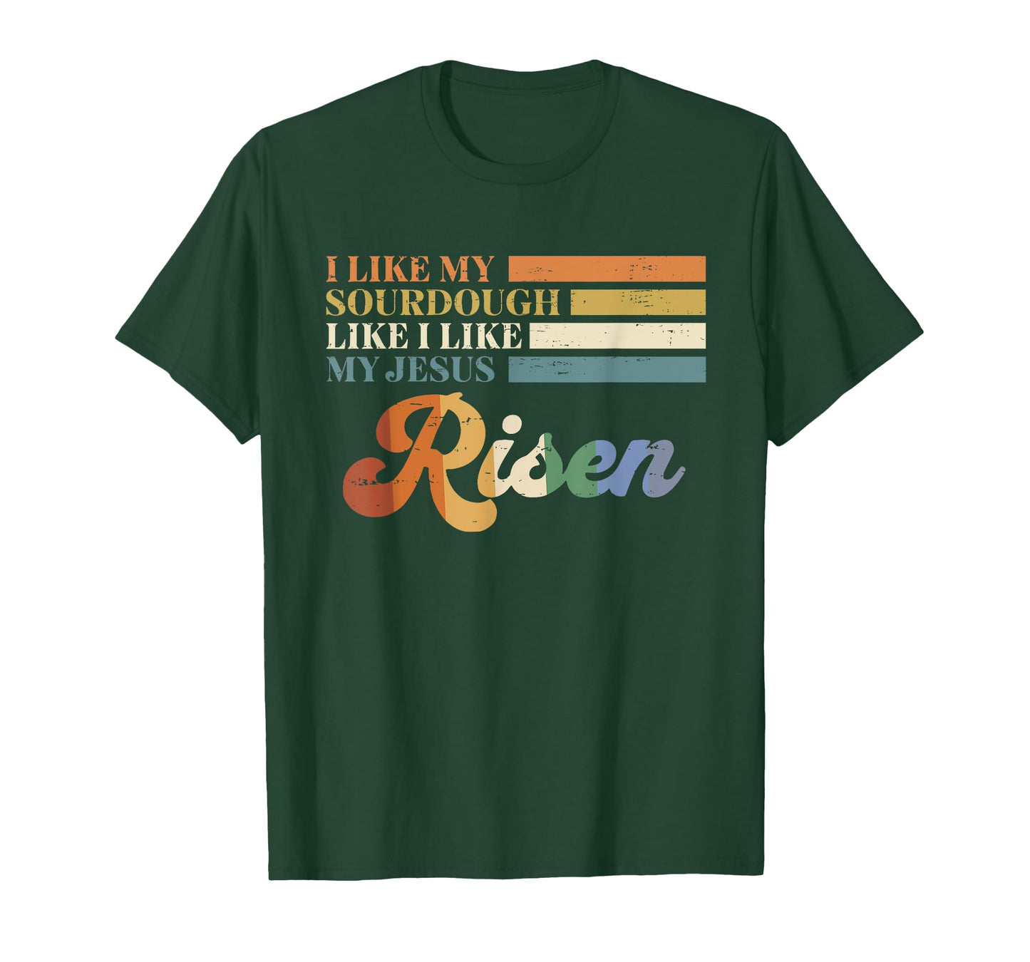 Retro I Like My Sourdough Like I Like My Jesus Risen Funny T-Shirt