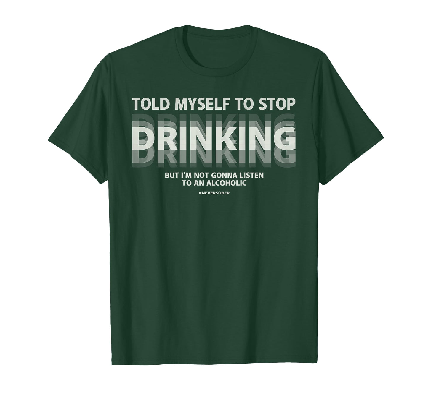 Told myself to stop drinking joke T-Shirt