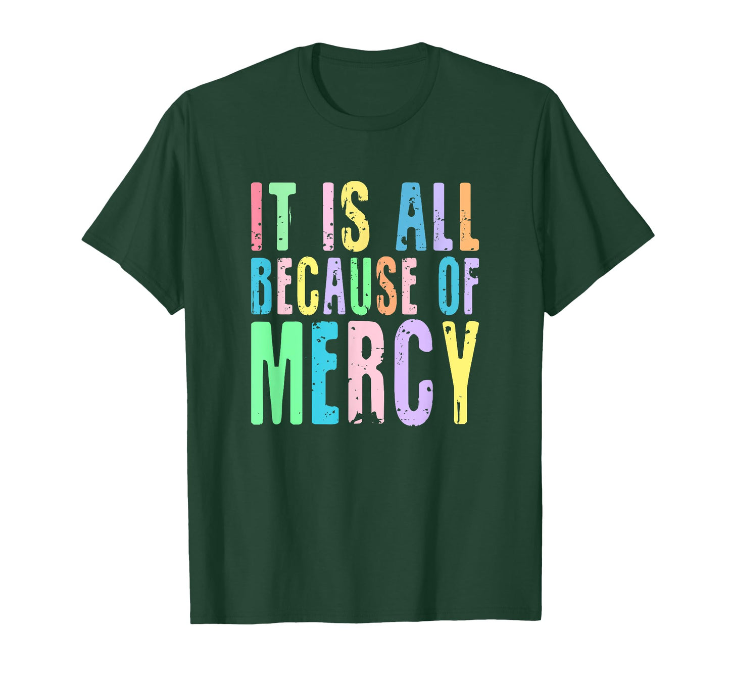 It Is All Because Of Mercy Inspirational Christian Design T-Shirt