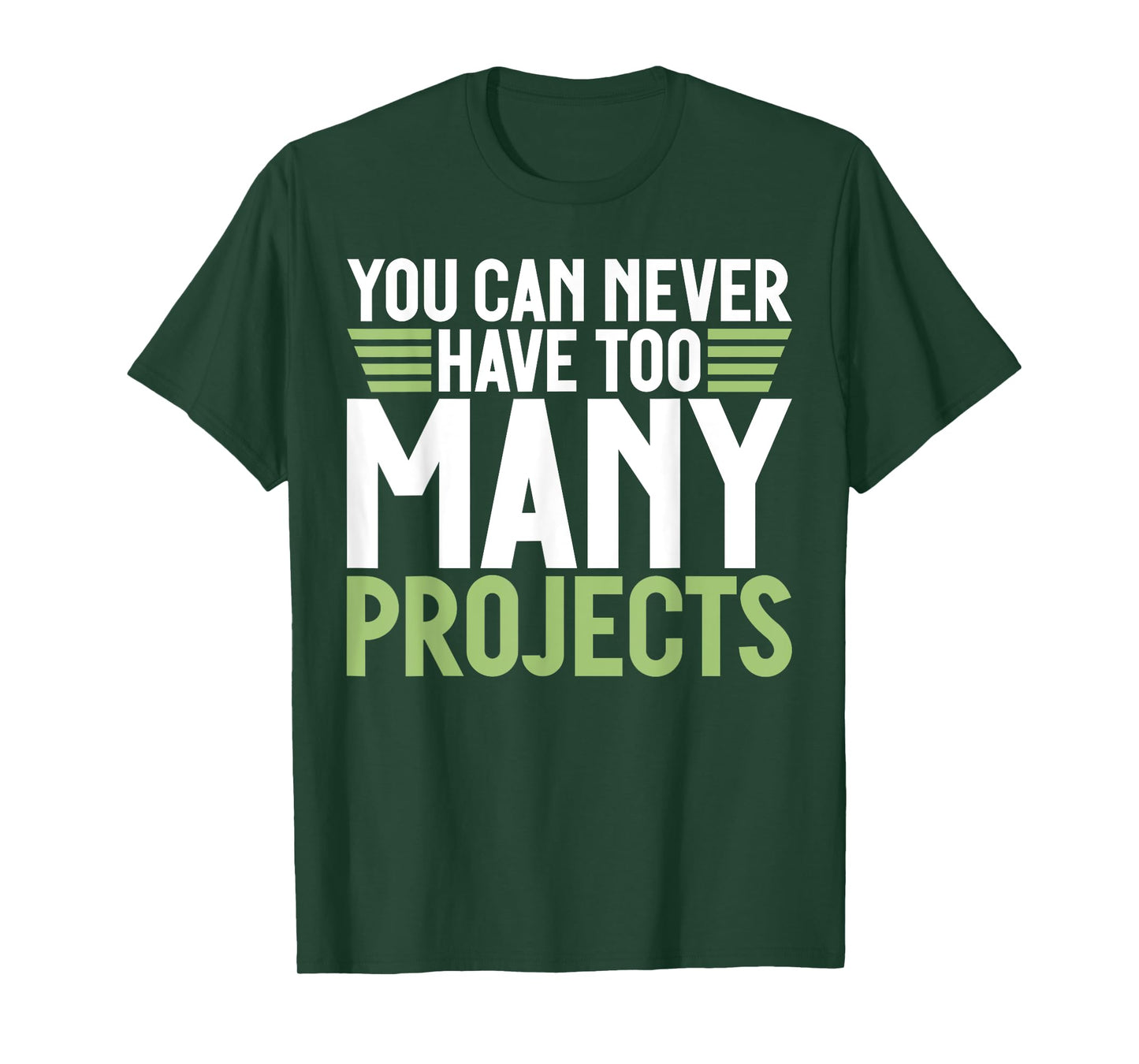 You can never have too many Projects funny Project Manager T-Shirt