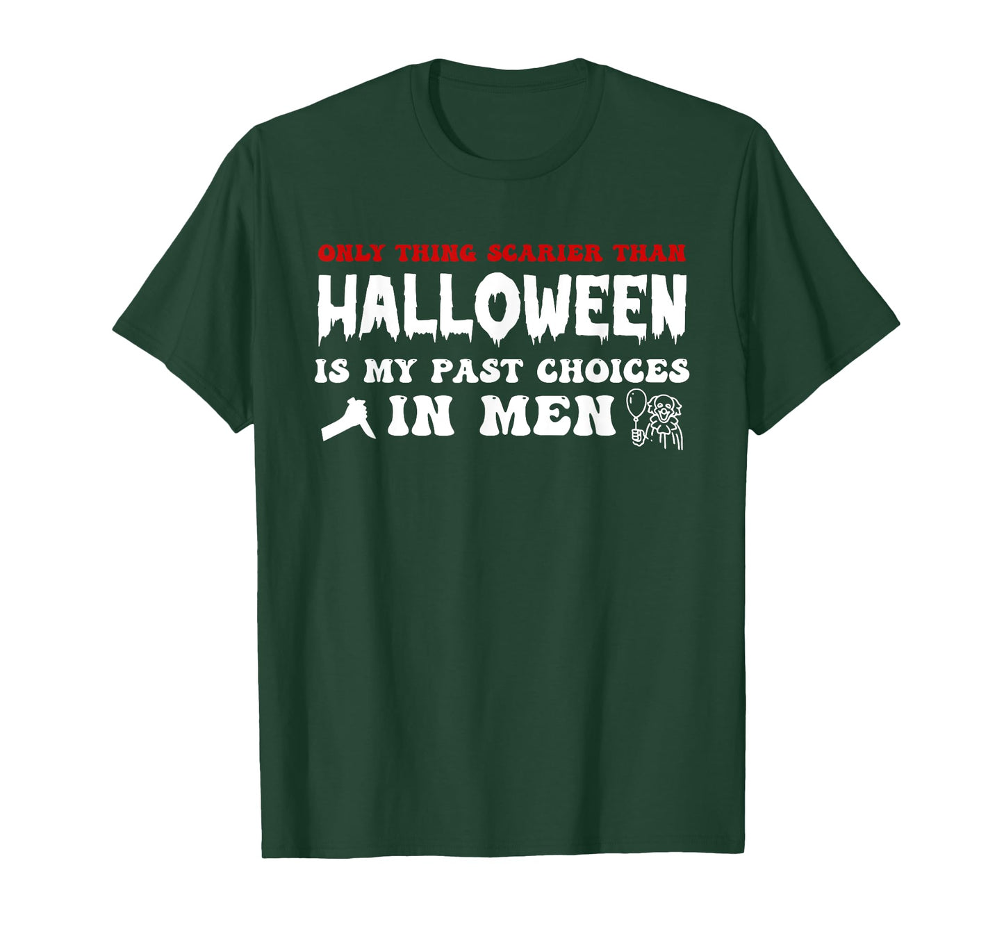 Only Thing Scarier Than Halloween is My Past Choices in Men T-Shirt
