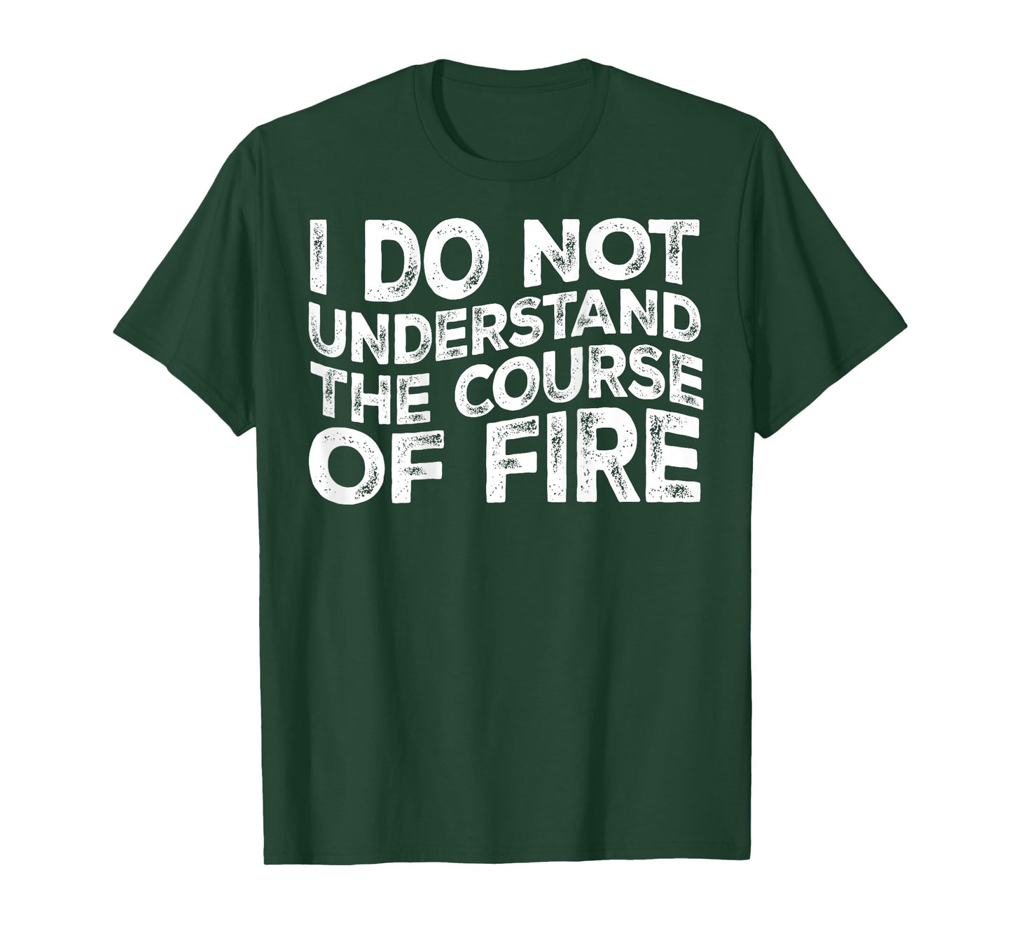 I Do Not Understand The Course Of Fire Funny Gun Range Quote T-Shirt