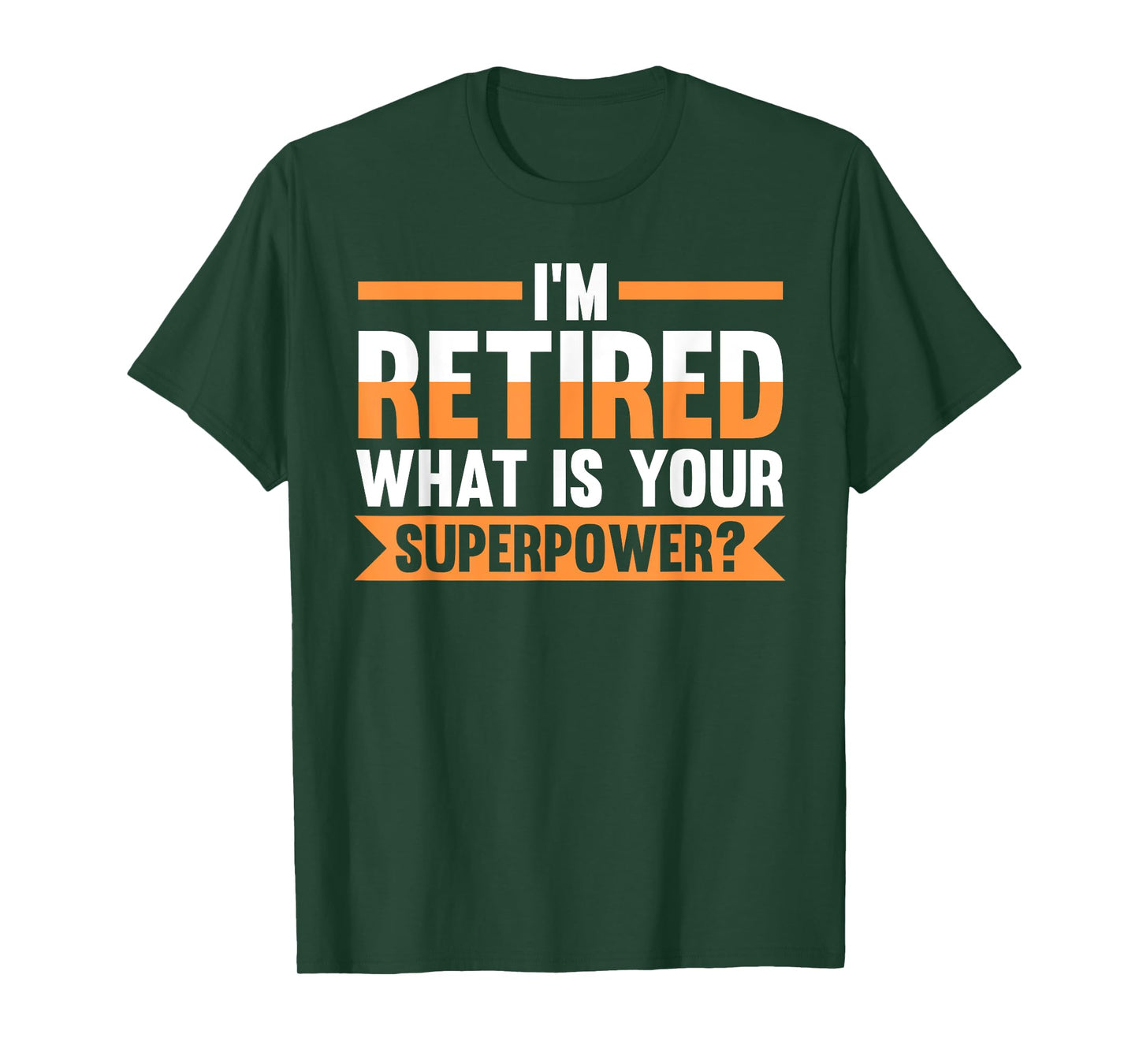 I'm retired what is your superpower? retired T-Shirt