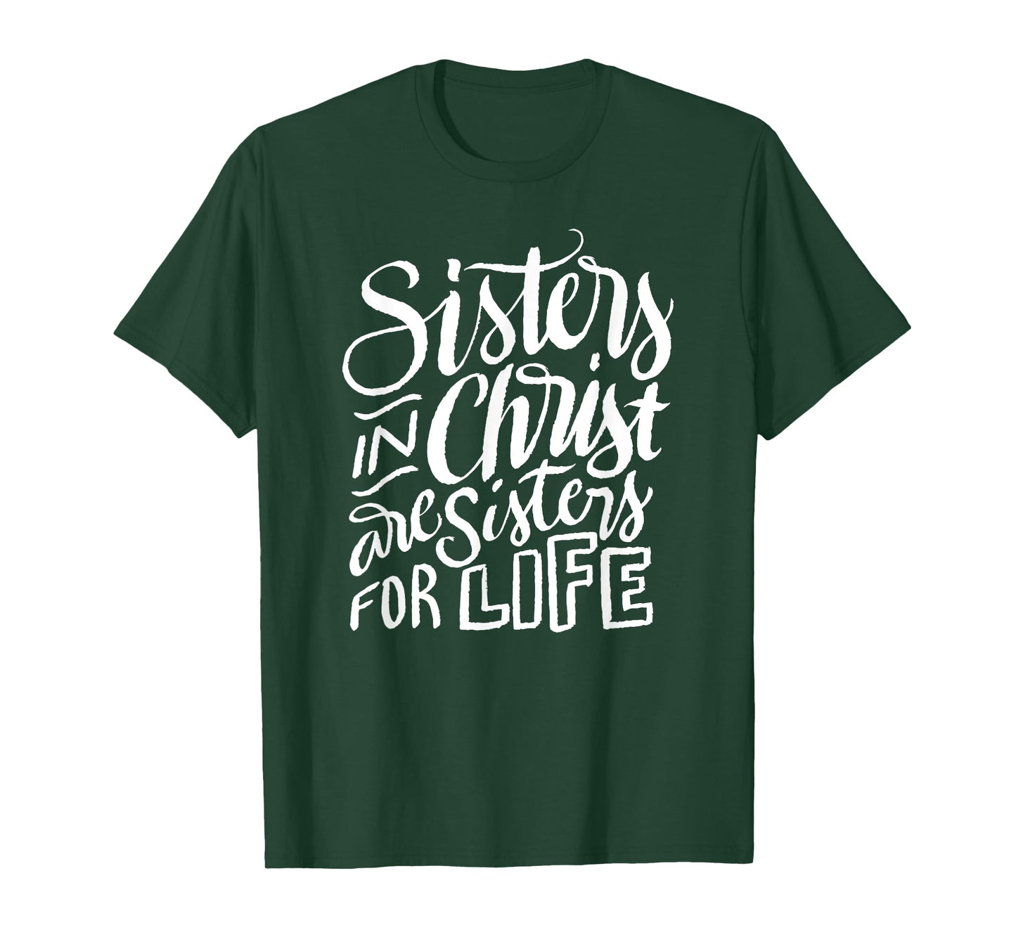 Sisters in Christ Are Sisters For Life - Christian Small T-Shirt