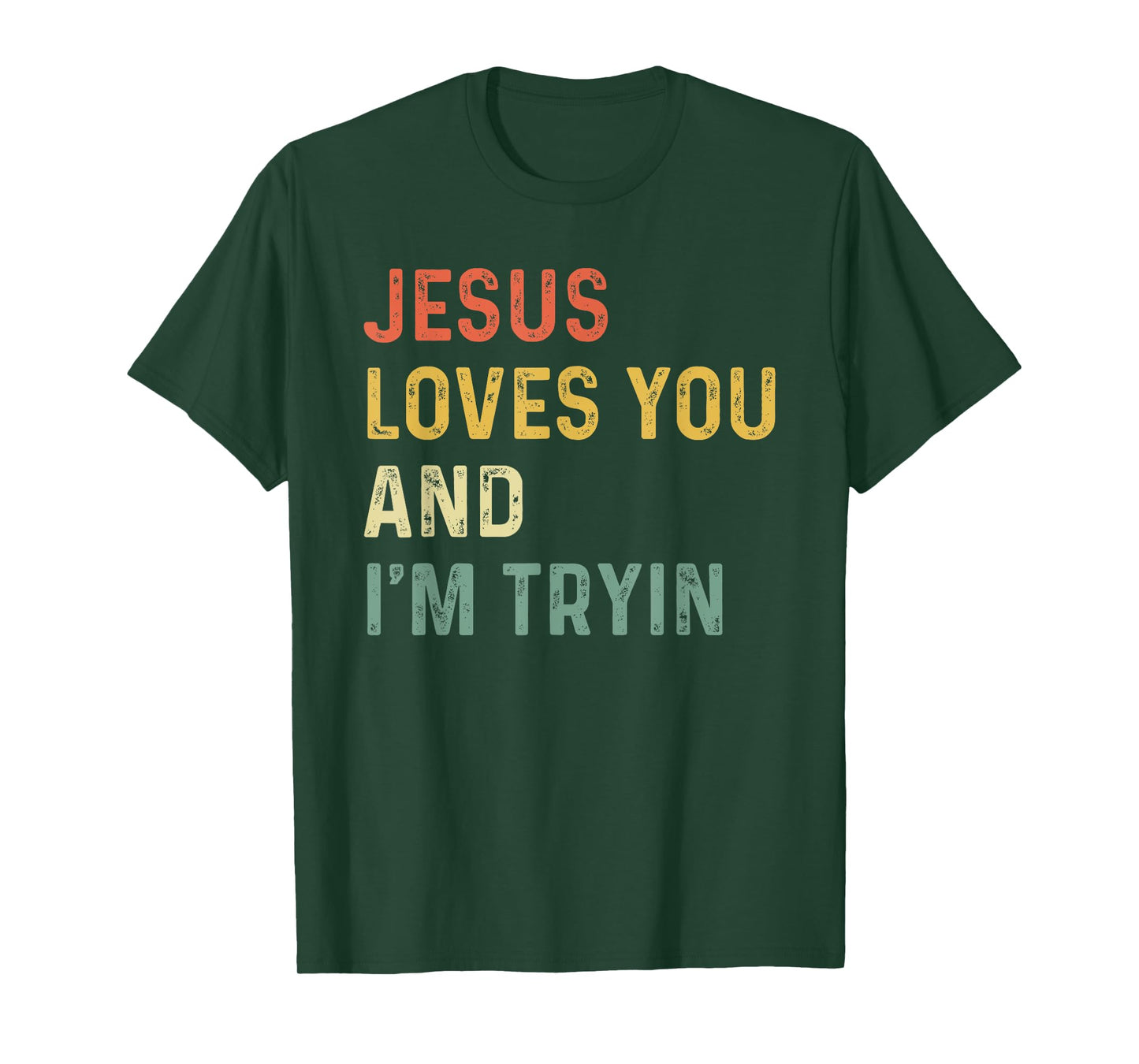 Jesus Loves You And I'm Tryin Funny Christian T-Shirt