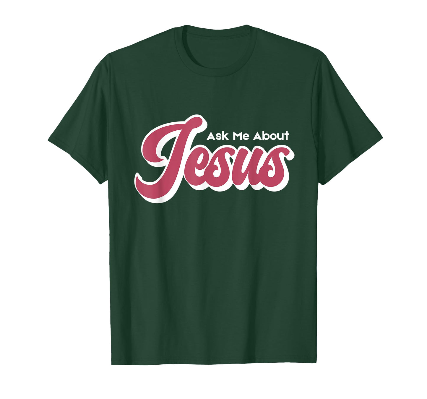 Ask Me About Jesus T-Shirt