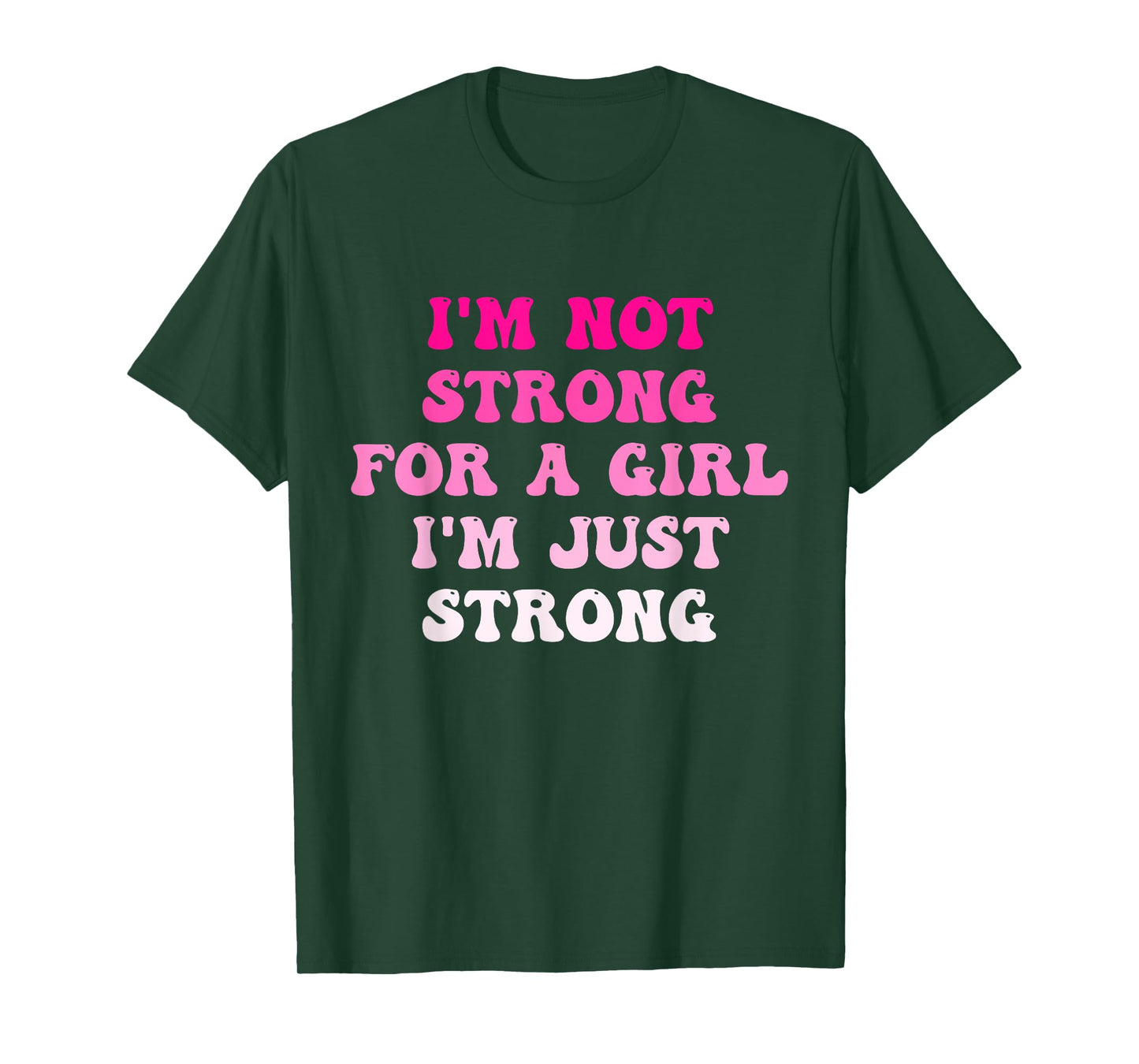 I'm Not Strong For A Girl I'm Just Strong T-Shirt