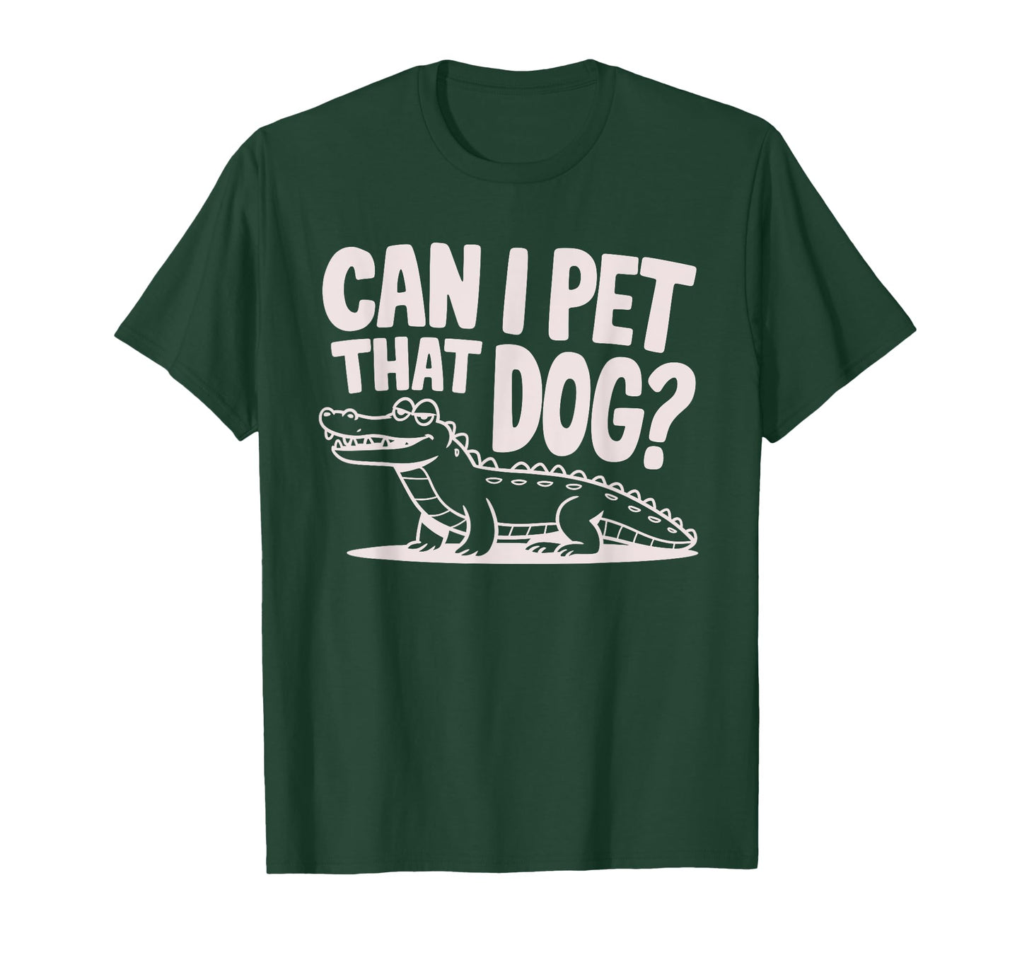 Funny Sarcastic Alligator Saying Can I Pet That Dog T-Shirt for Men Women Kids