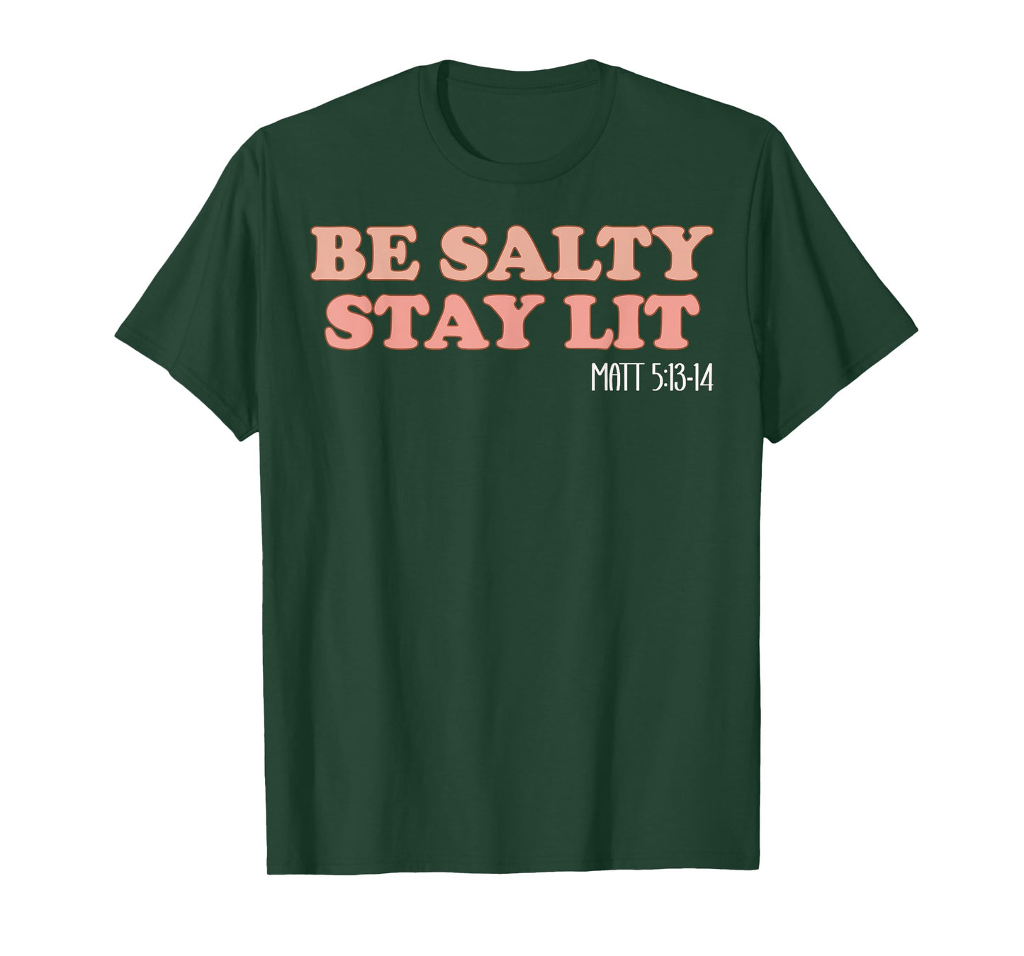 Be Salty Stay Lit Matthew 5:13-14 Christian Faith Religious T-Shirt